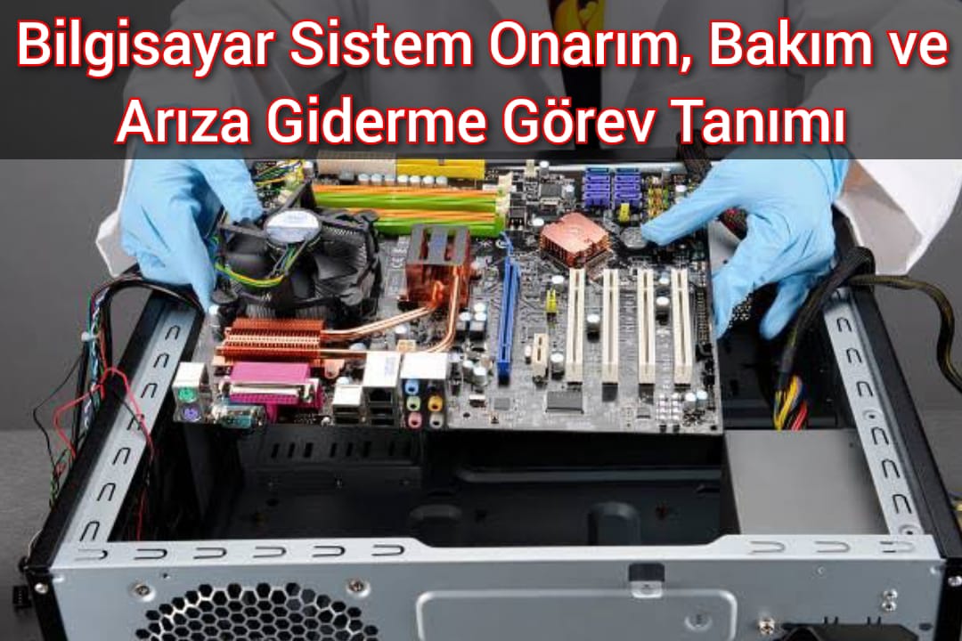 Bilgisayar Sistem Onarım, Bakım ve Arıza Giderme Görev Tanımı