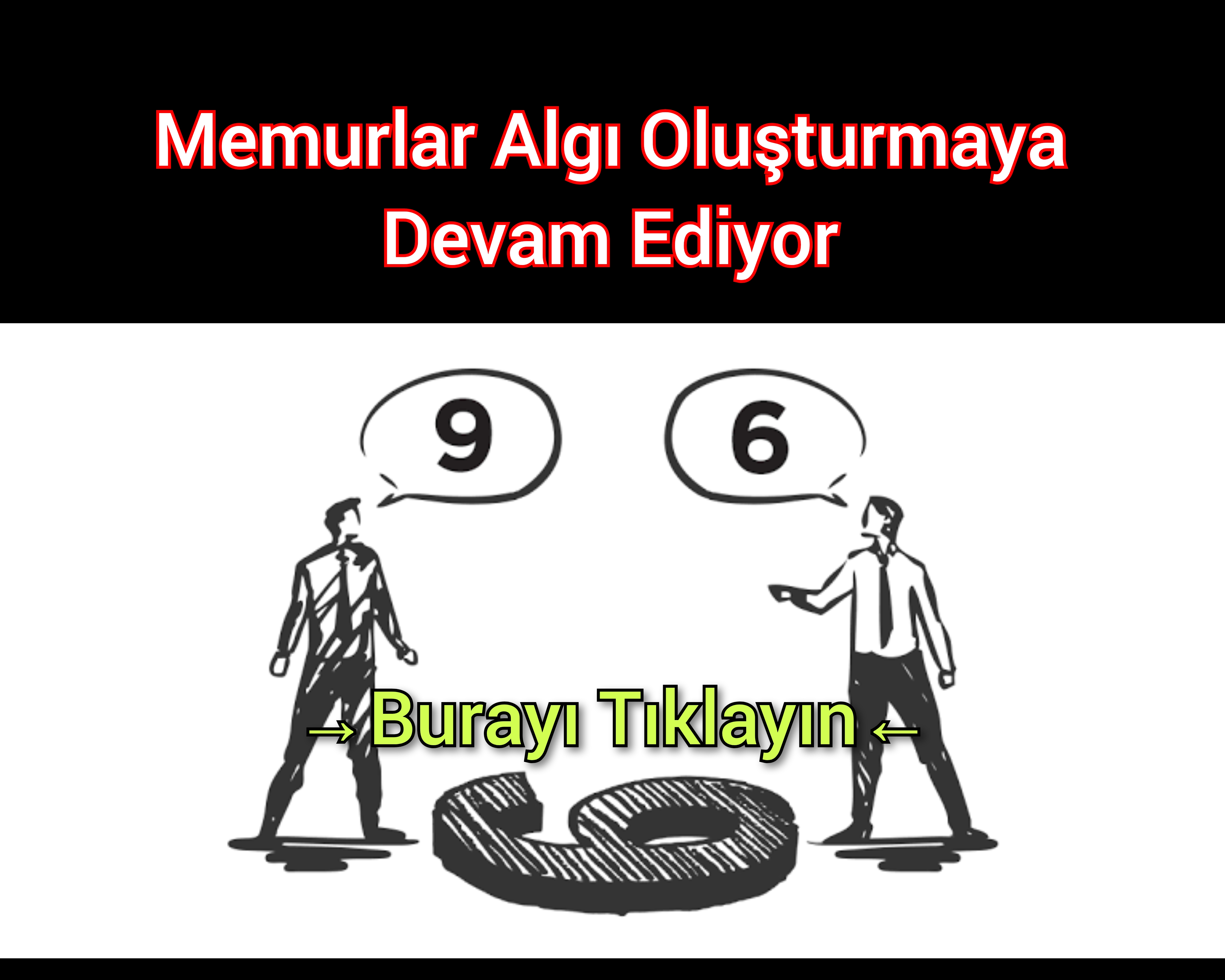 Memurlar Algı Oluşturmaya Devam Ediyor