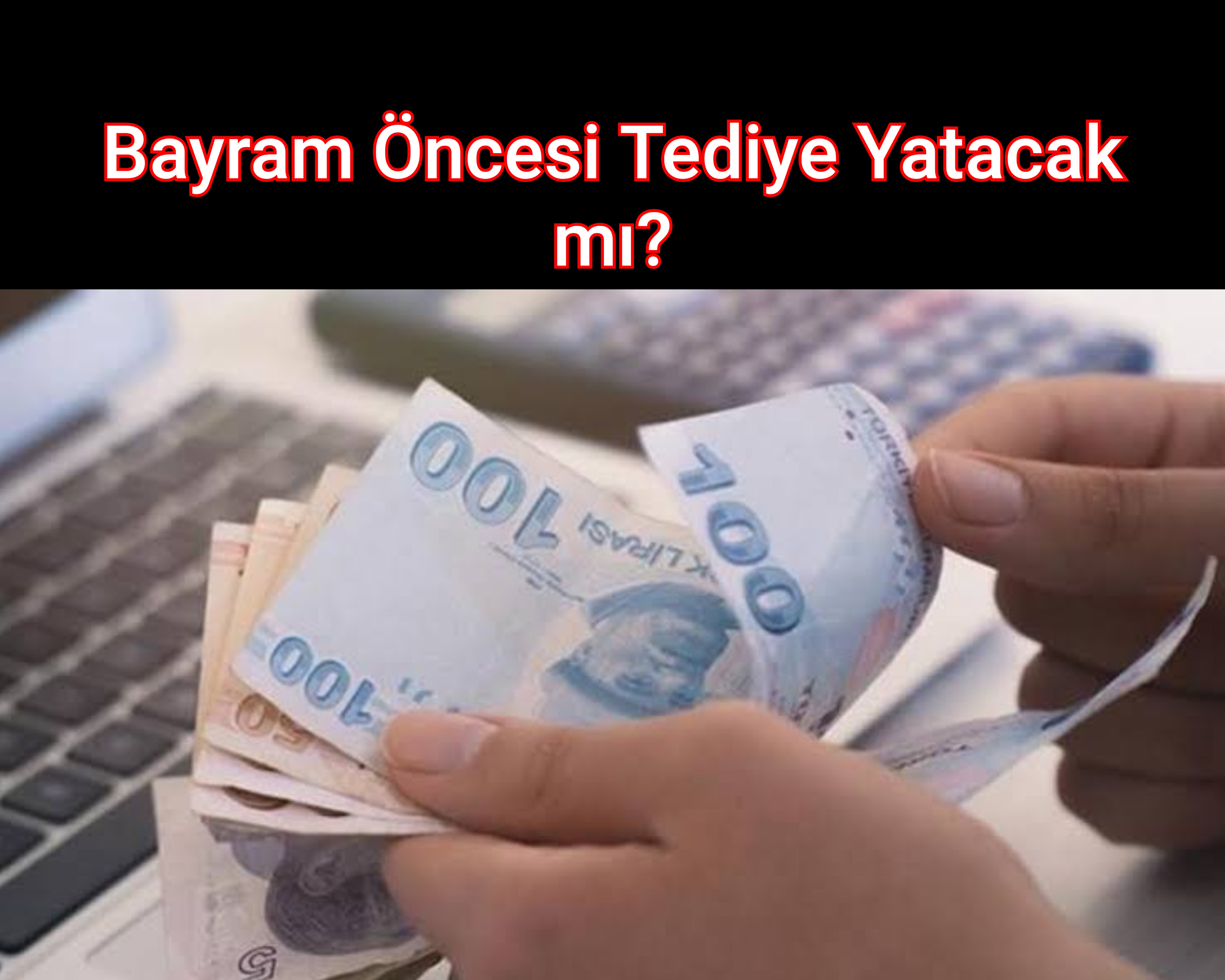 Bayram Öncesi Tediye Yatacak mı?