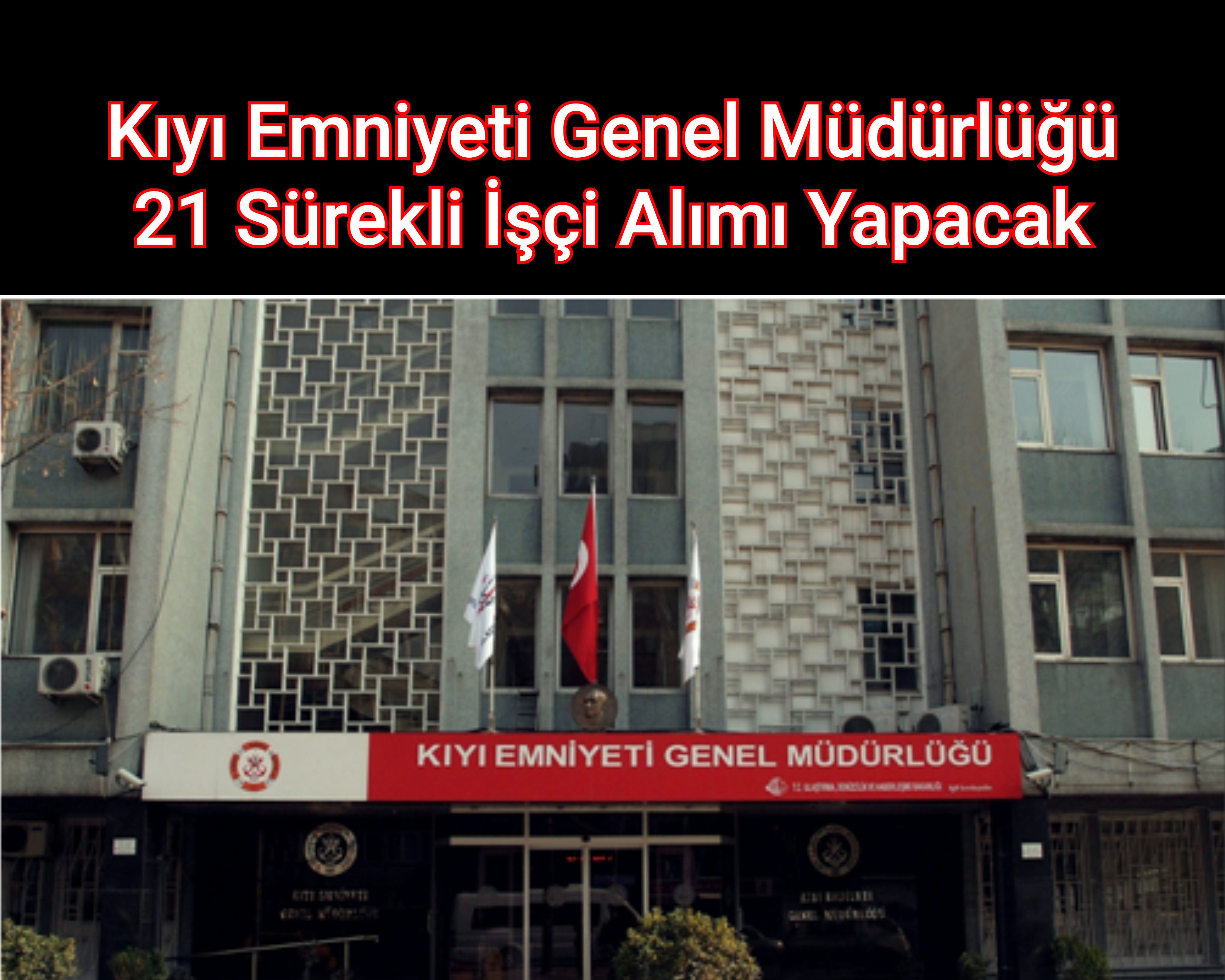 Kıyı Emniyeti Genel Müdürlüğü 21 Sürekli İşçi Alımı Yapacak