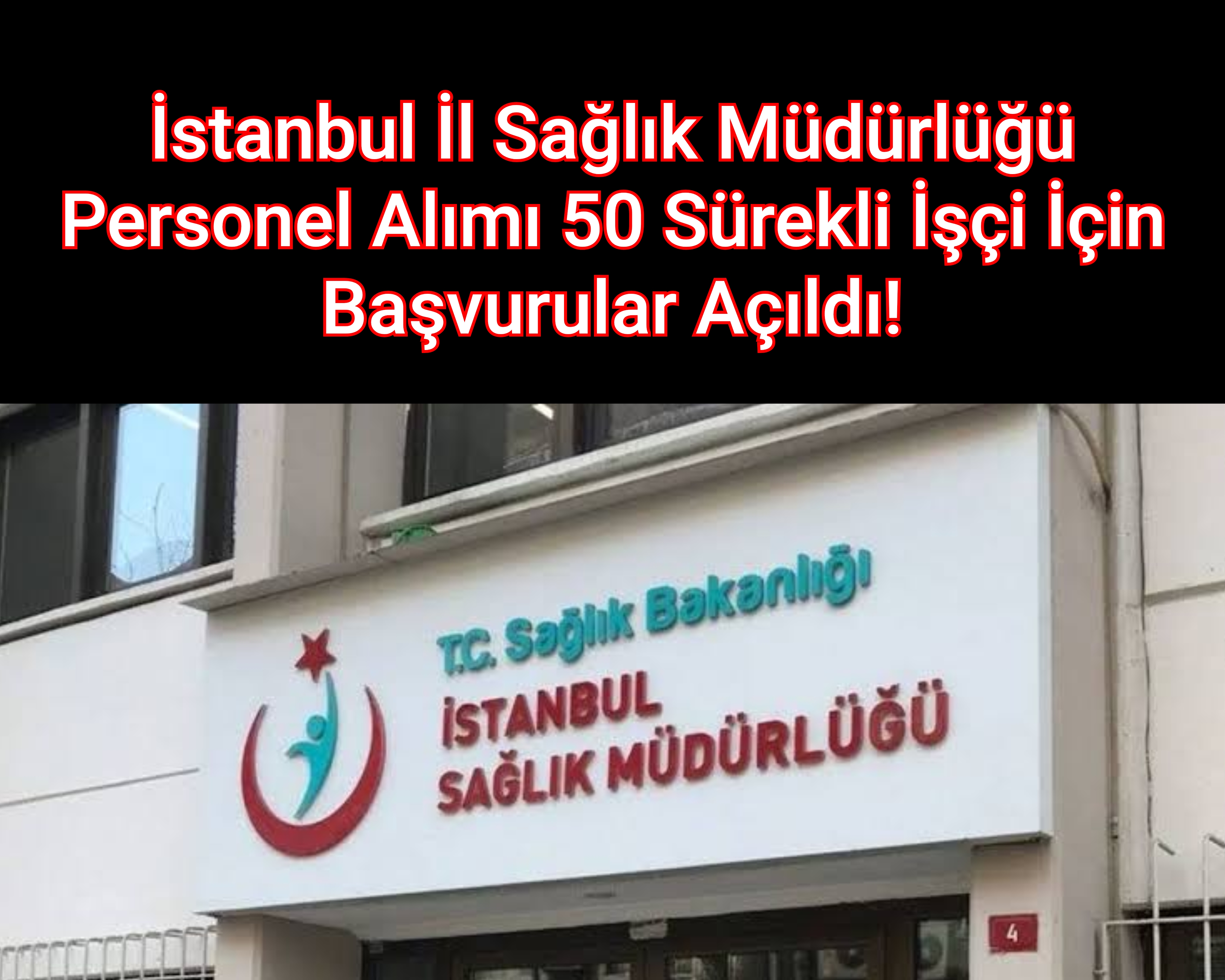 İstanbul İl Sağlık Müdürlüğü Personel Alımı 50 Sürekli İşçi İçin Başvurular Açıldı!