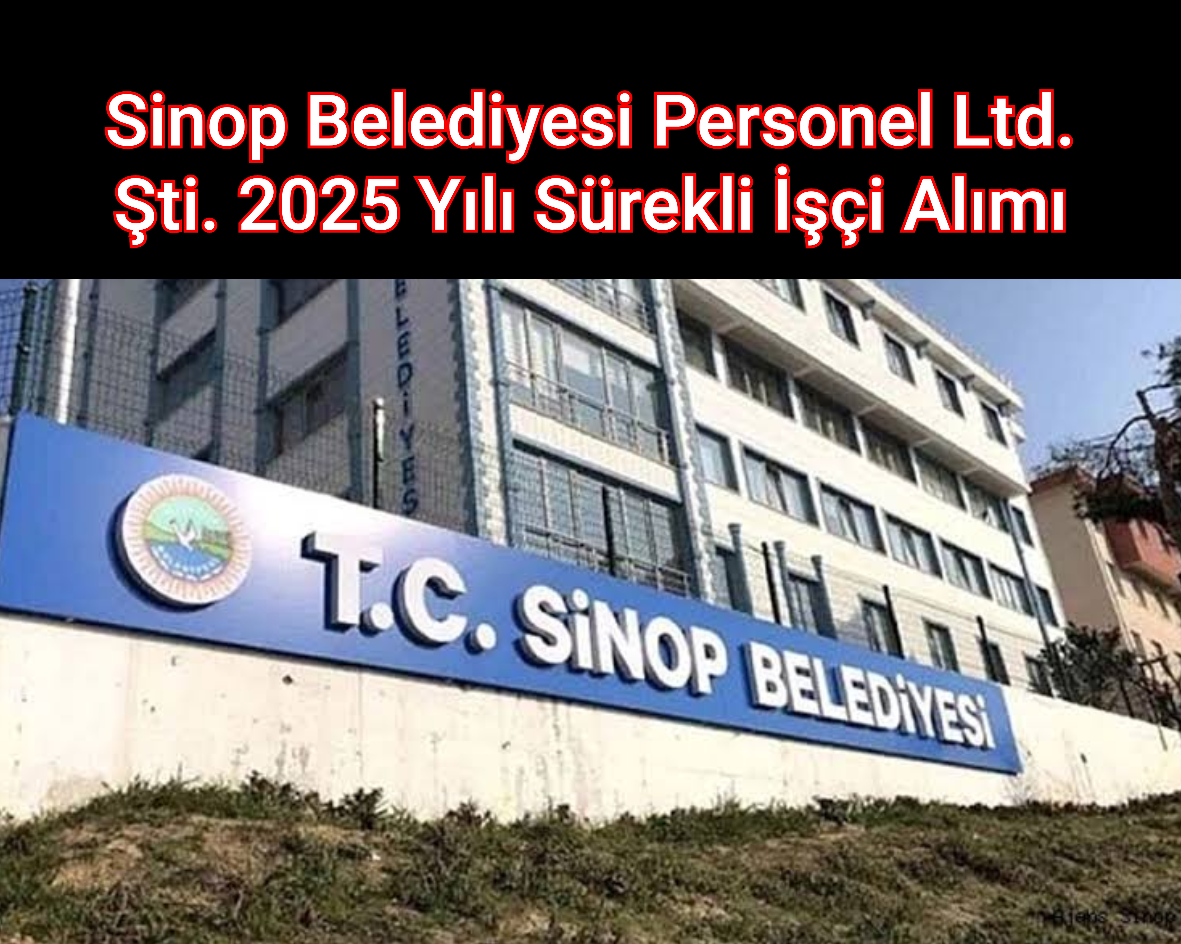 Sinop Belediyesi Personel Ltd. Şti. 2025 Yılı Sürekli İşçi Alımı