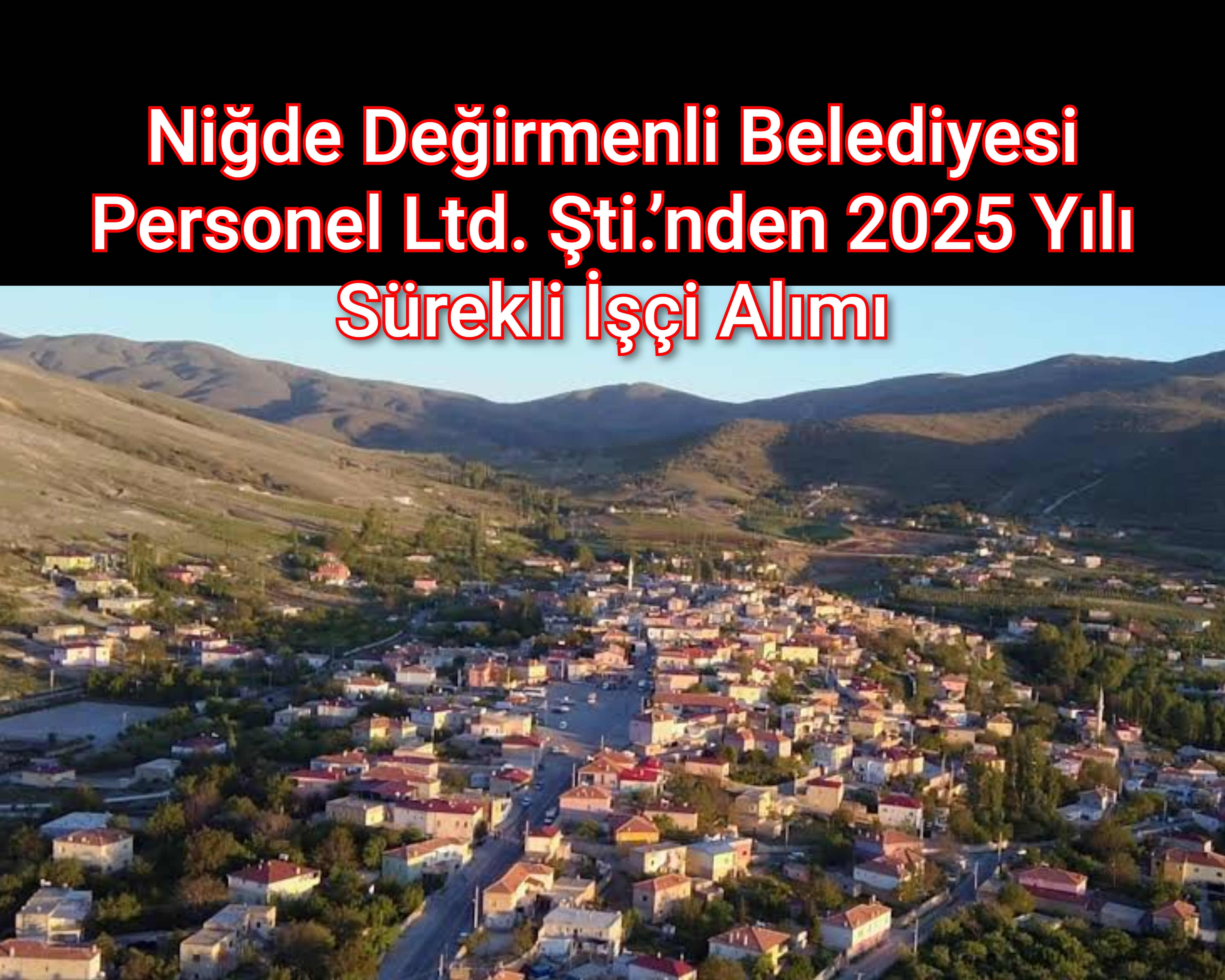 Niğde Değirmenli Belediyesi Personel Ltd. Şti.’nden 2025 Yılı Sürekli İşçi Alımı