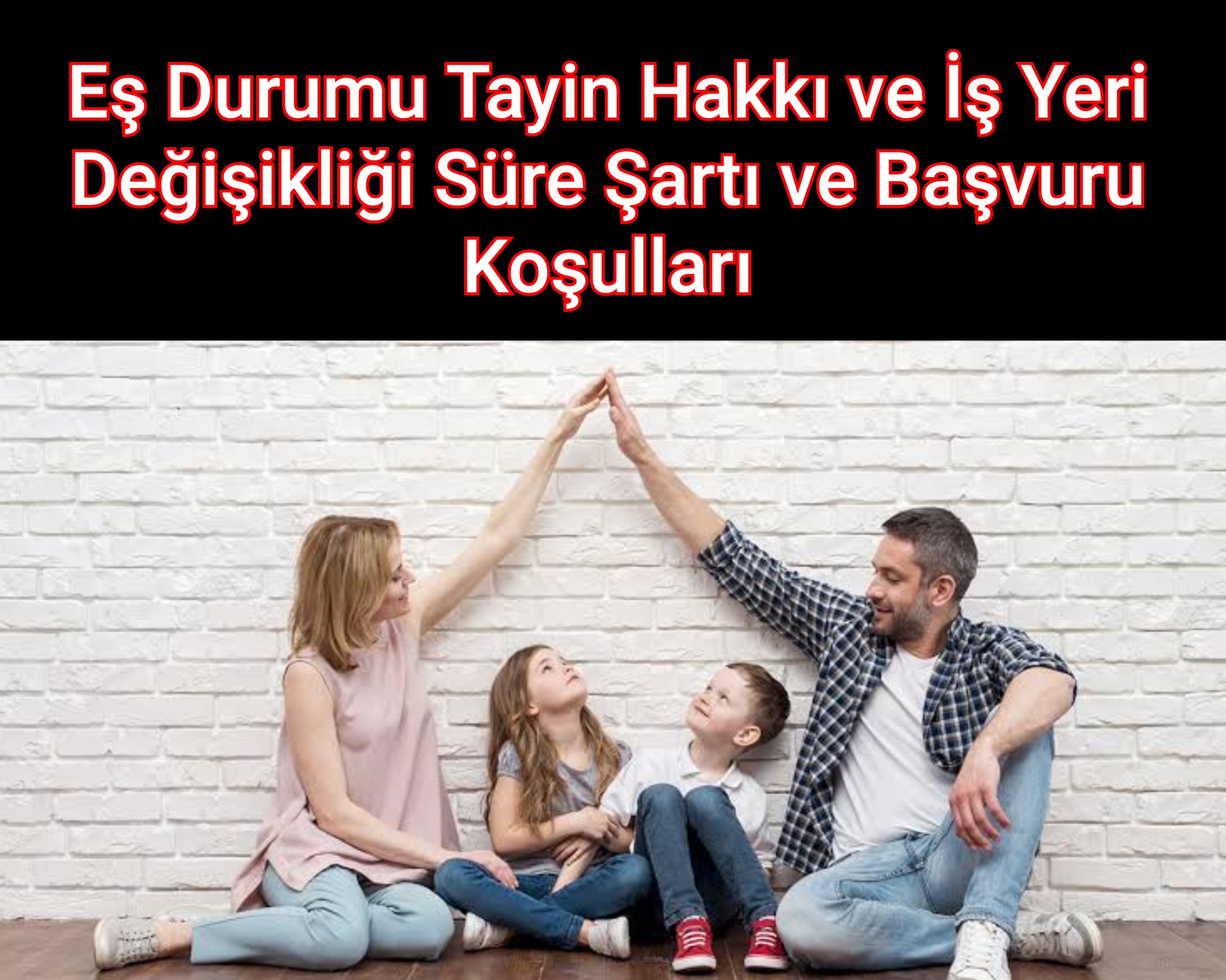 Eş Durumu Tayin Hakkı ve İş Yeri Değişikliği Süre Şartı ve Başvuru Koşulları