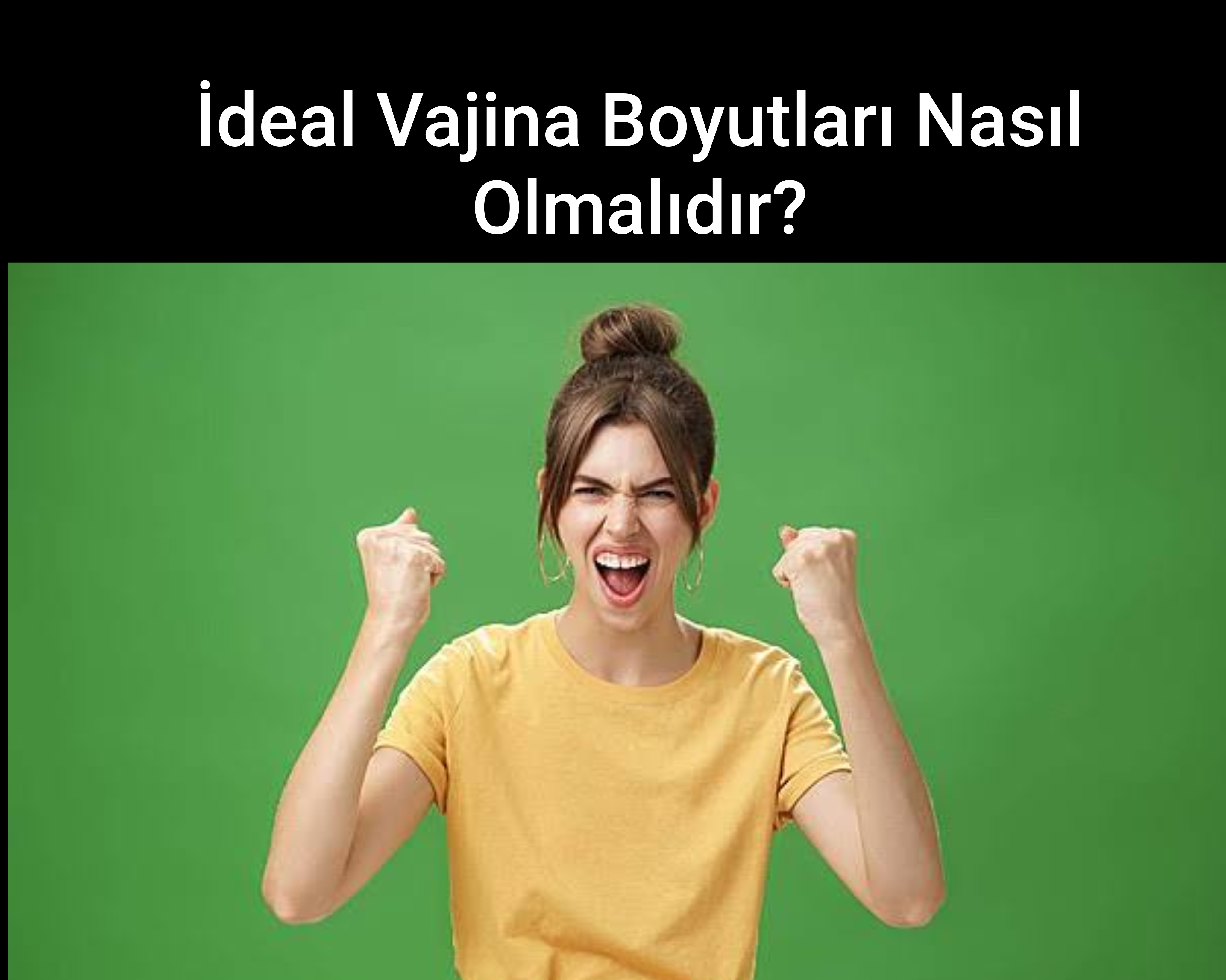İdeal Vajina Boyutları Nasıl Olmalıdır?
