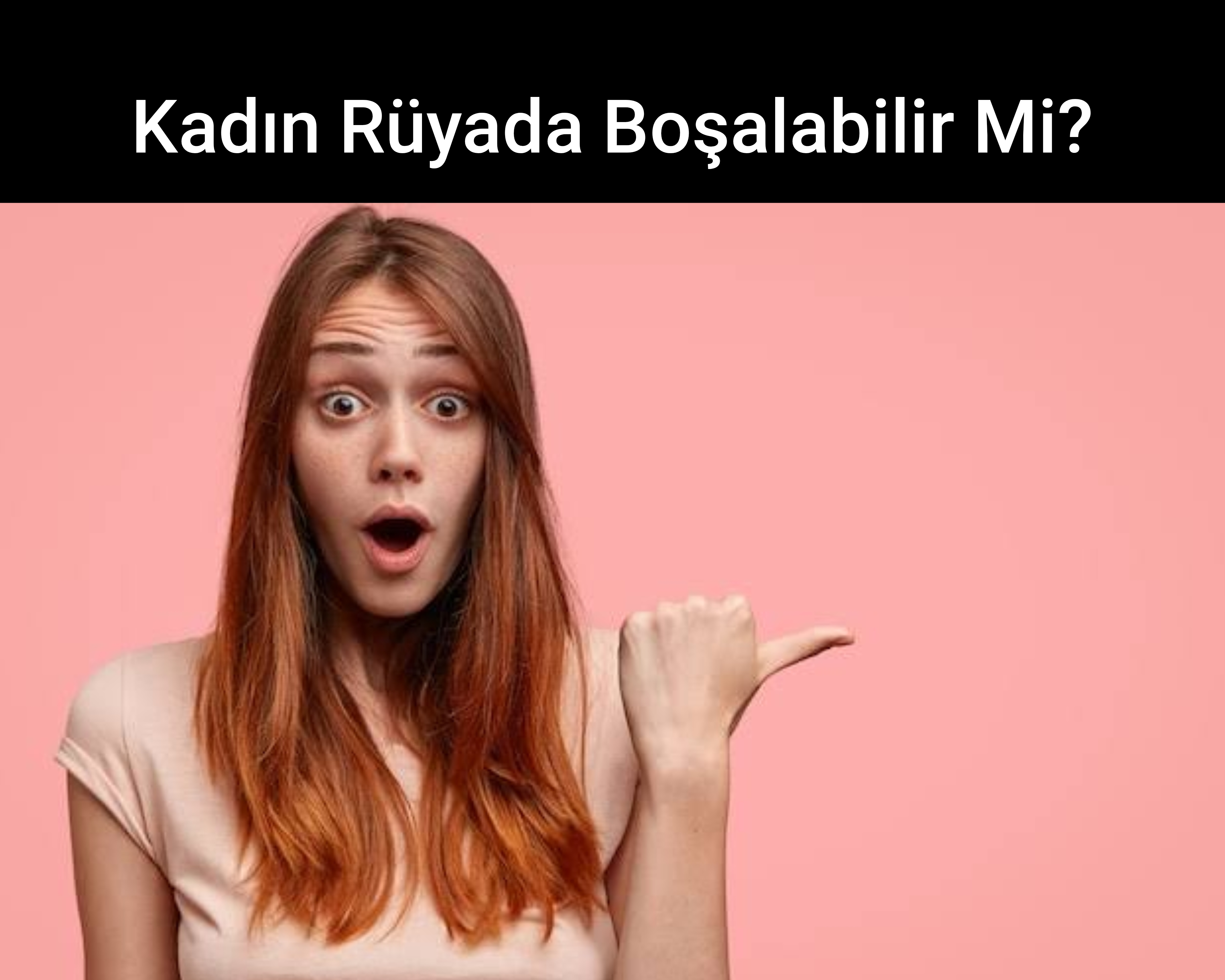 Kadın Rüyada Boşalabilir Mi?
