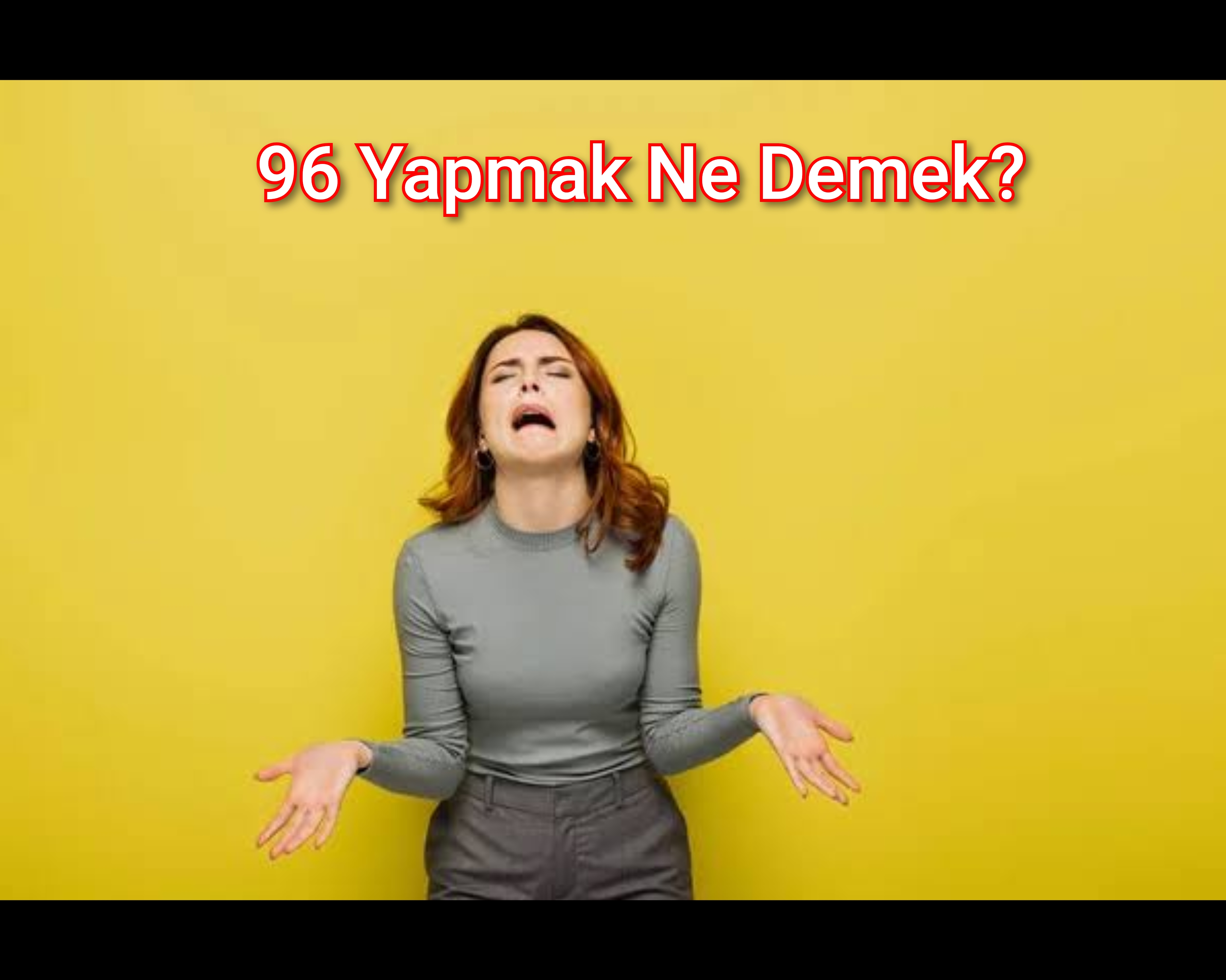 96 Yapmak Ne Demek?