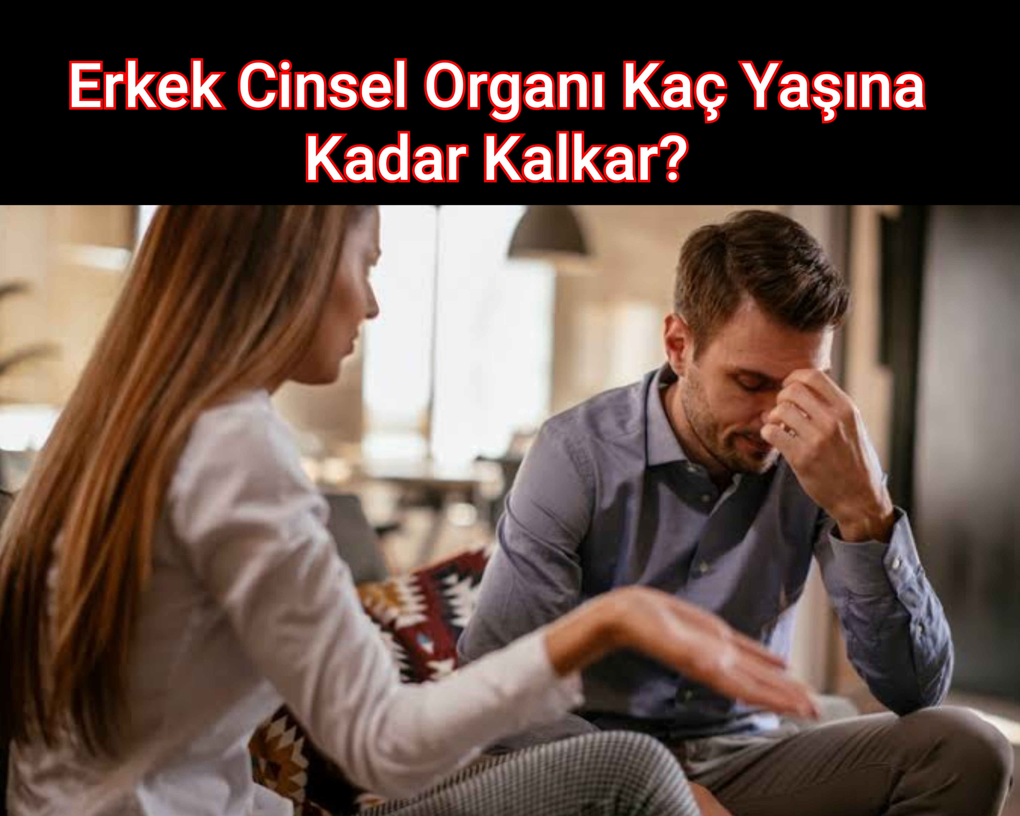 Erkek Cinsel Organı Kaç Yaşına Kadar Kalkar?