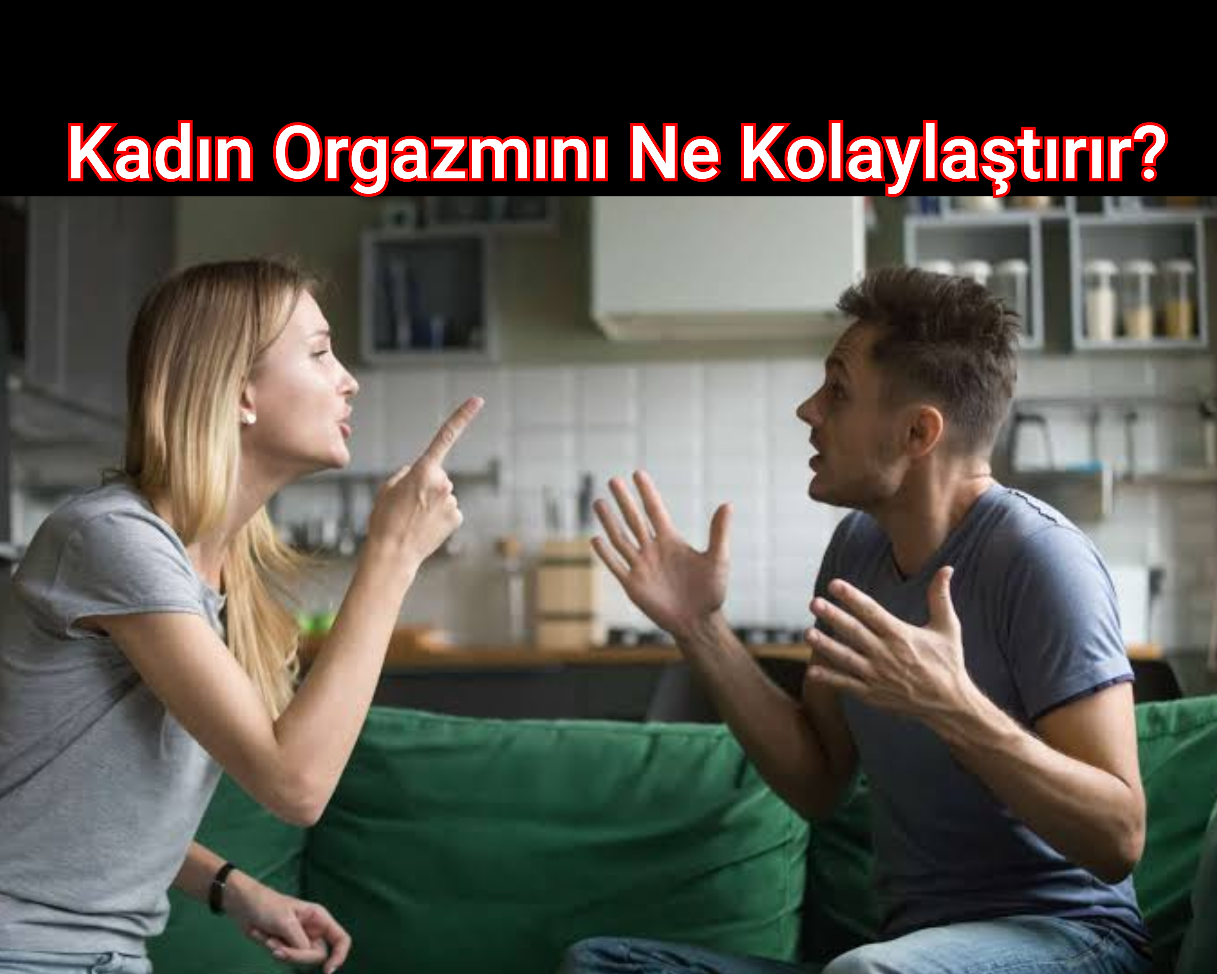 Kadın Orgazmını Ne Kolaylaştırır?