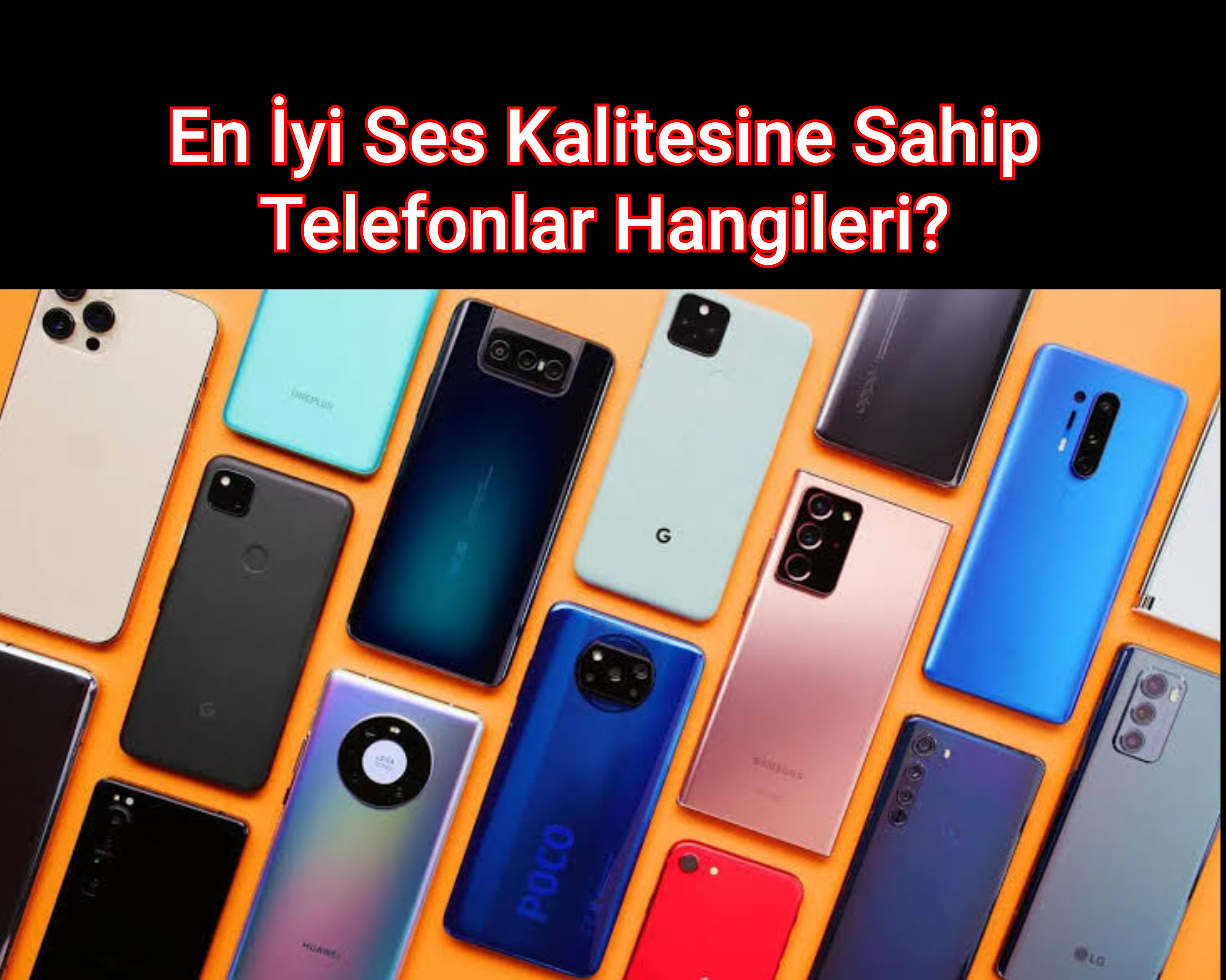 En İyi Ses Kalitesine Sahip Telefonlar Hangileri?