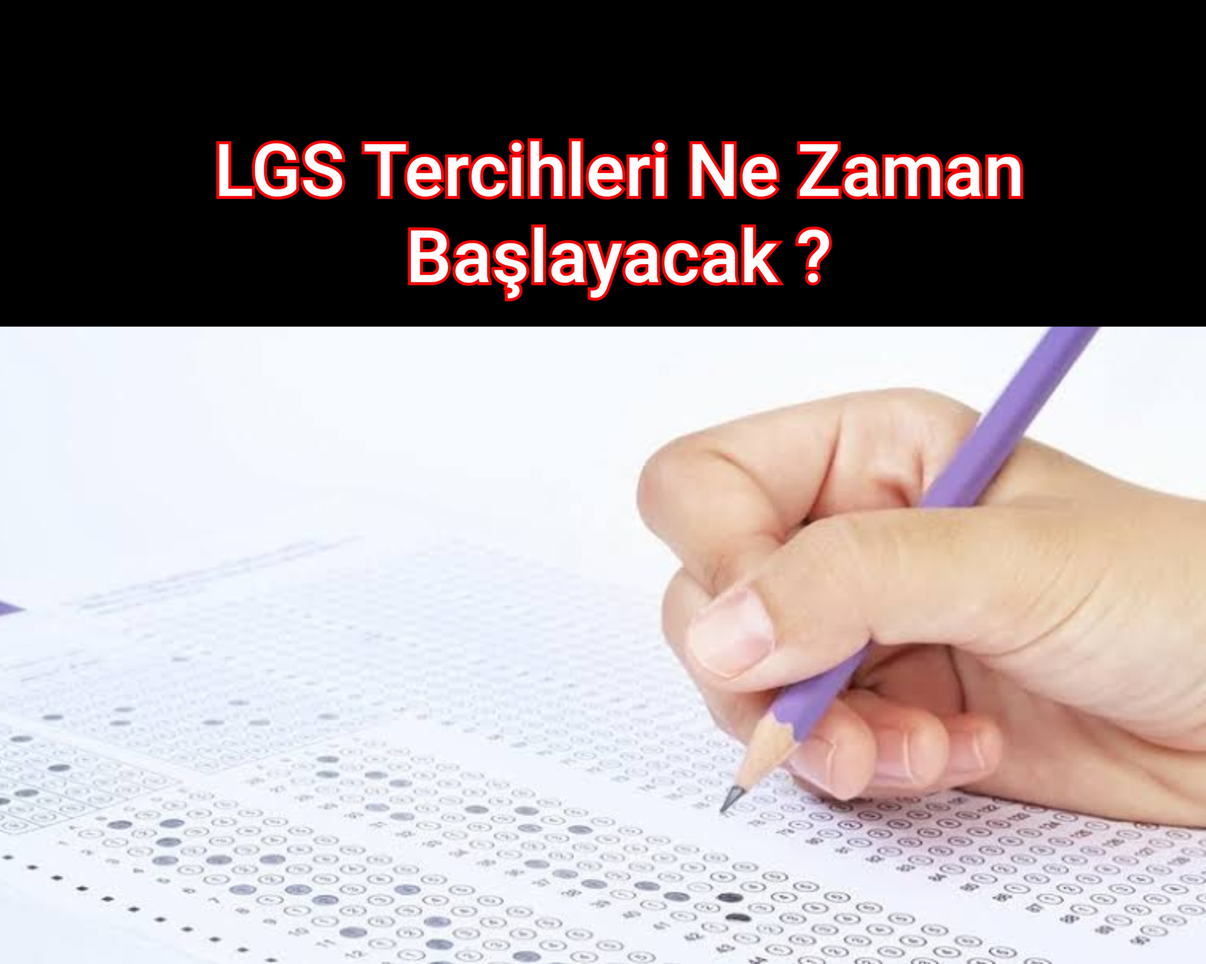 LGS Tercihleri Ne Zaman Başlayacak ?