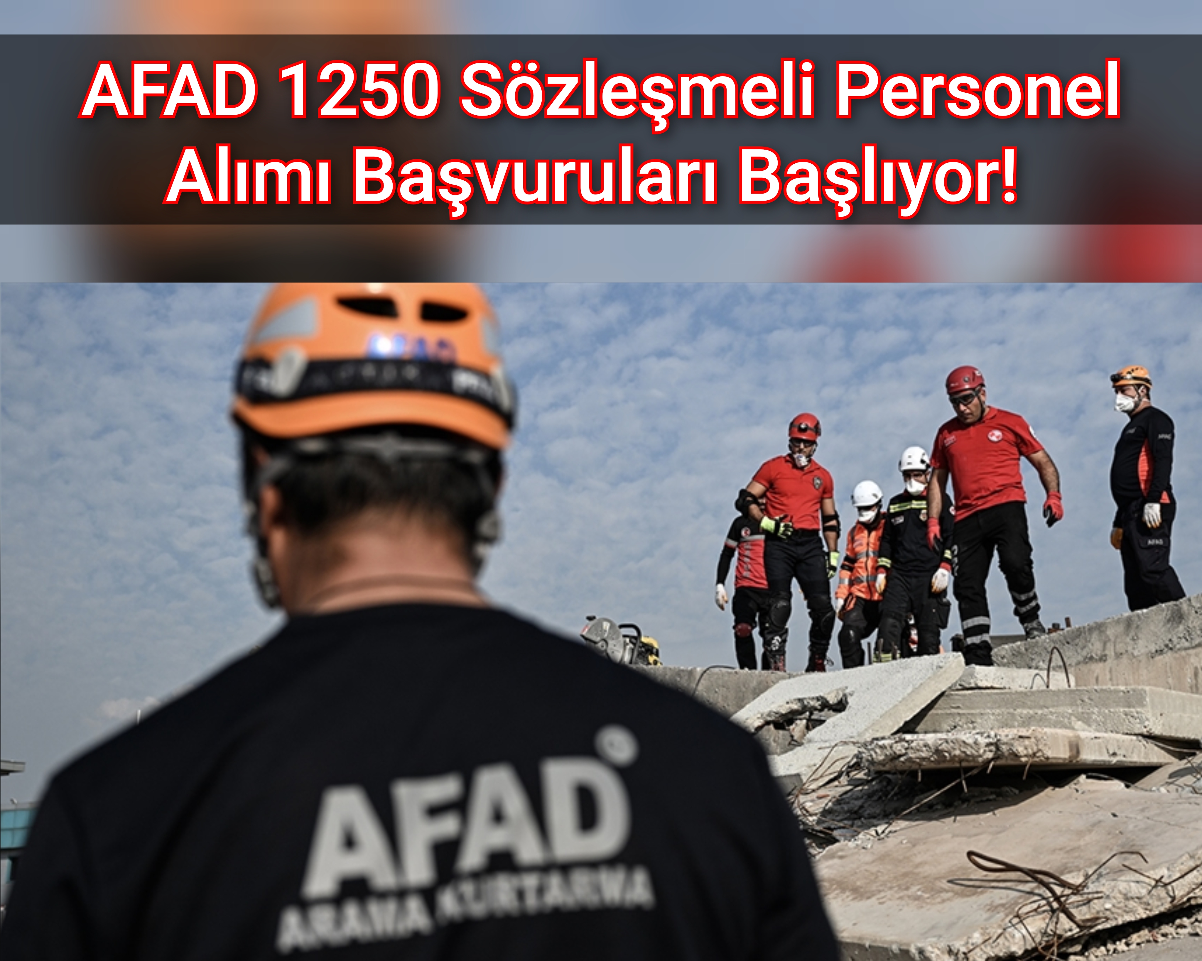 AFAD 1250 Sözleşmeli Personel Alımı Başvuruları Başlıyor! 