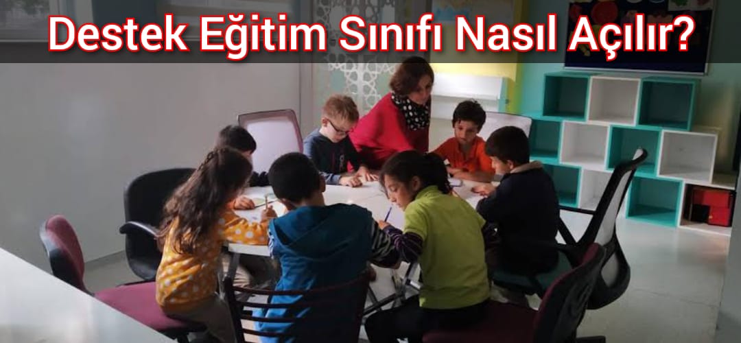 Destek Eğitim Sınıfı Nasıl Açılır?