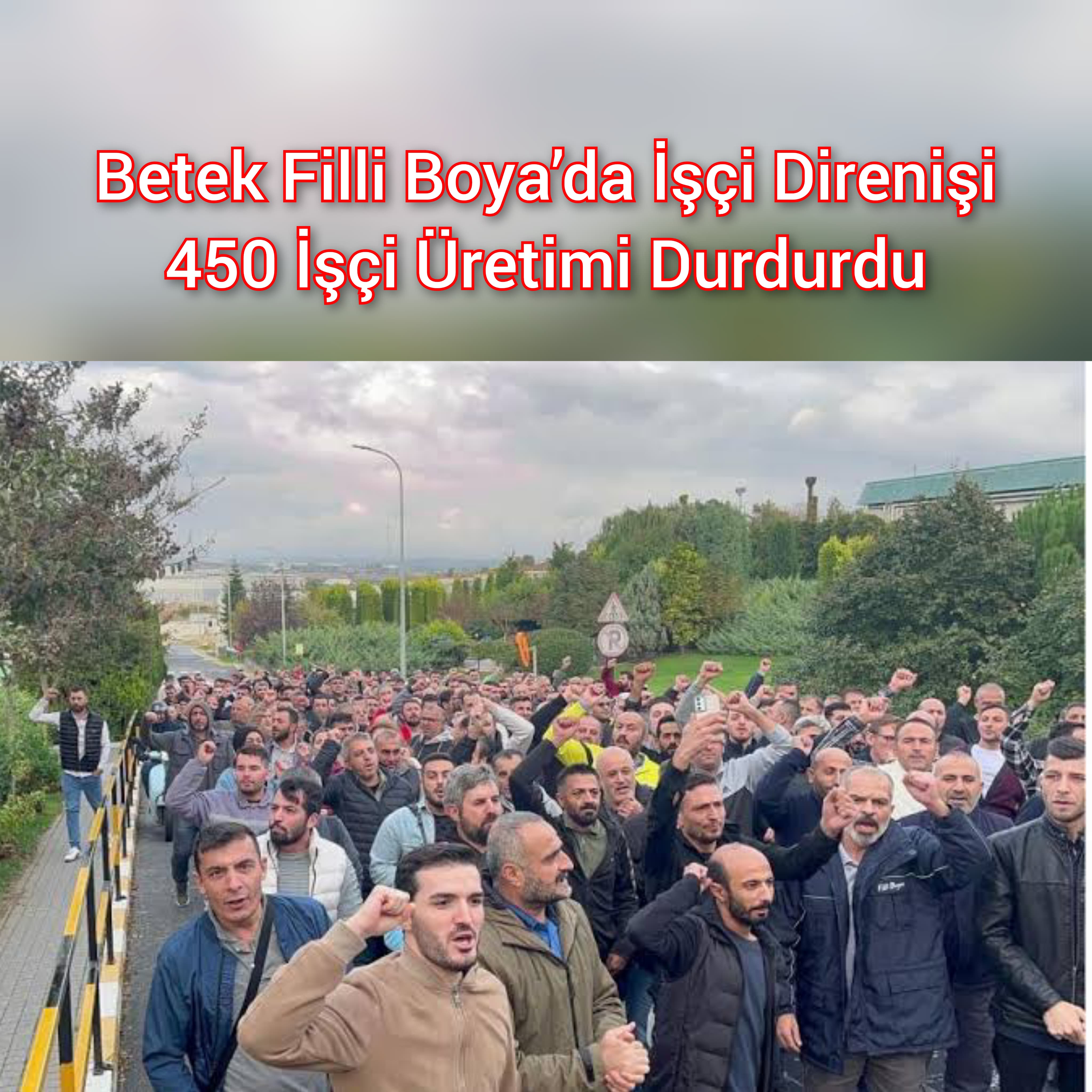 Betek Filli Boya’da İşçi Direnişi 450 İşçi Üretimi Durdurdu