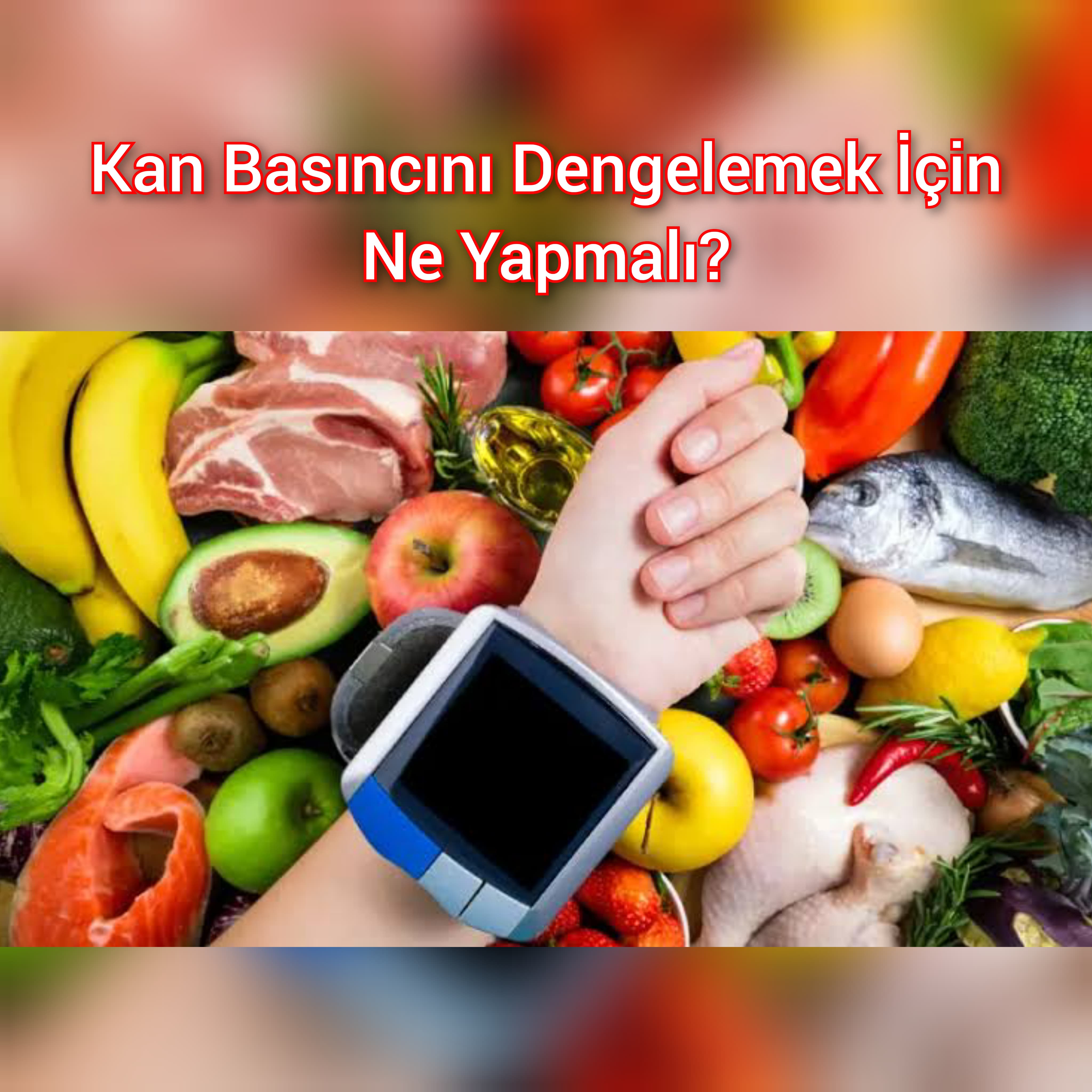 Kan Basıncını Dengelemek İçin Ne Yapmalı?