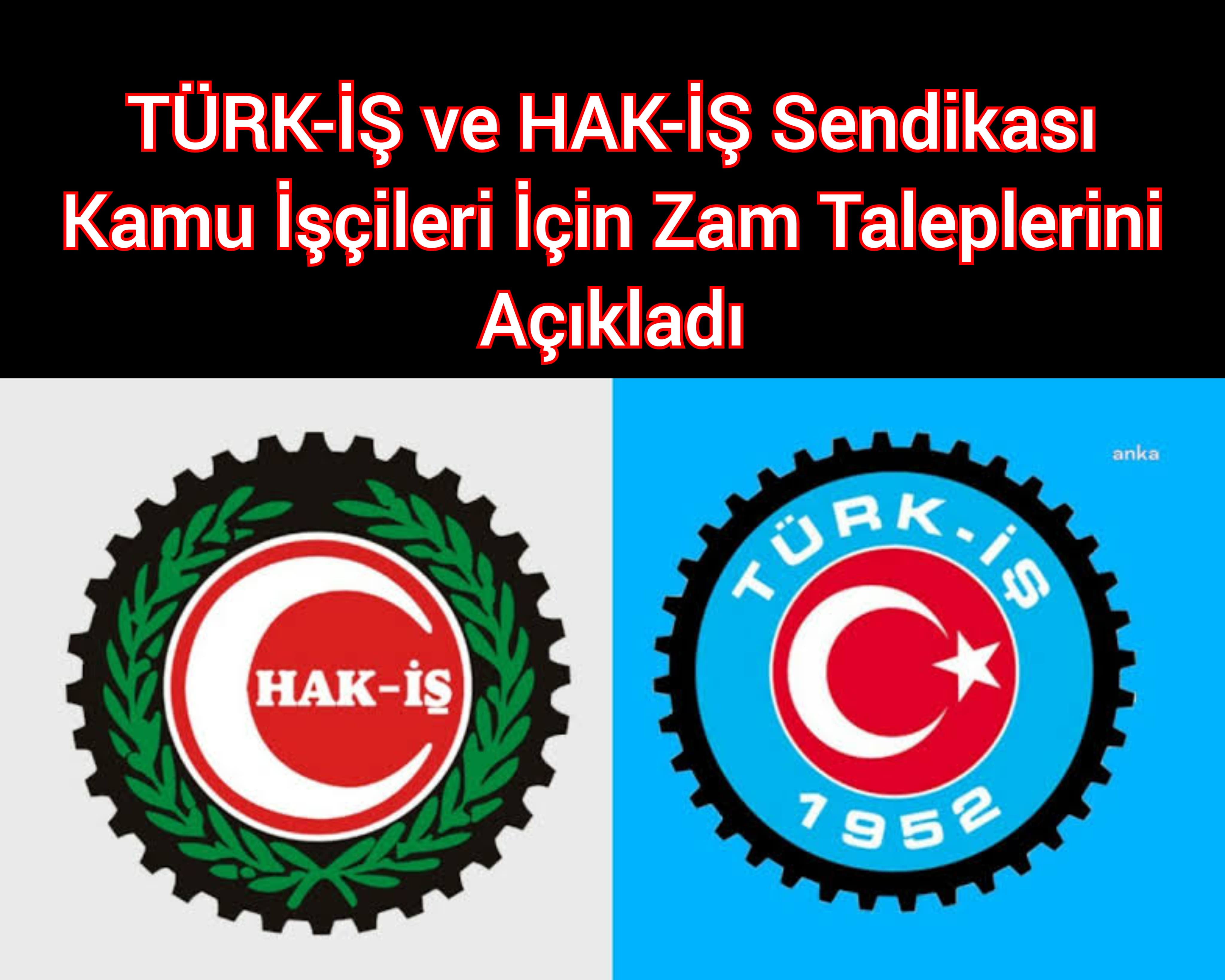 TÜRK-İŞ ve HAK-İŞ Sendikası Kamu İşçileri İçin Zam Taleplerini Açıkladı