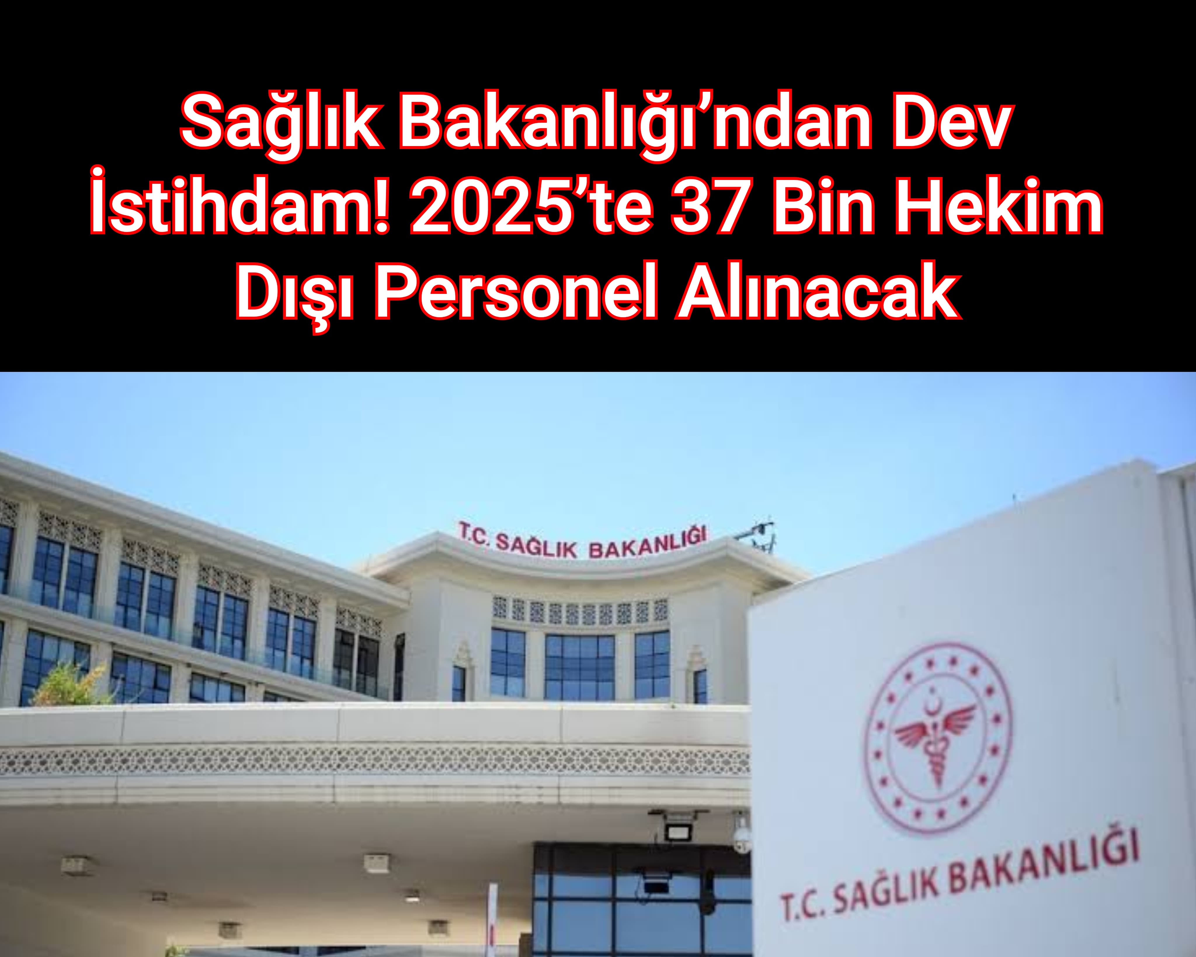 Sağlık Bakanlığı’ndan Dev İstihdam! 2025’te 37 Bin Hekim Dışı Personel Alınacak