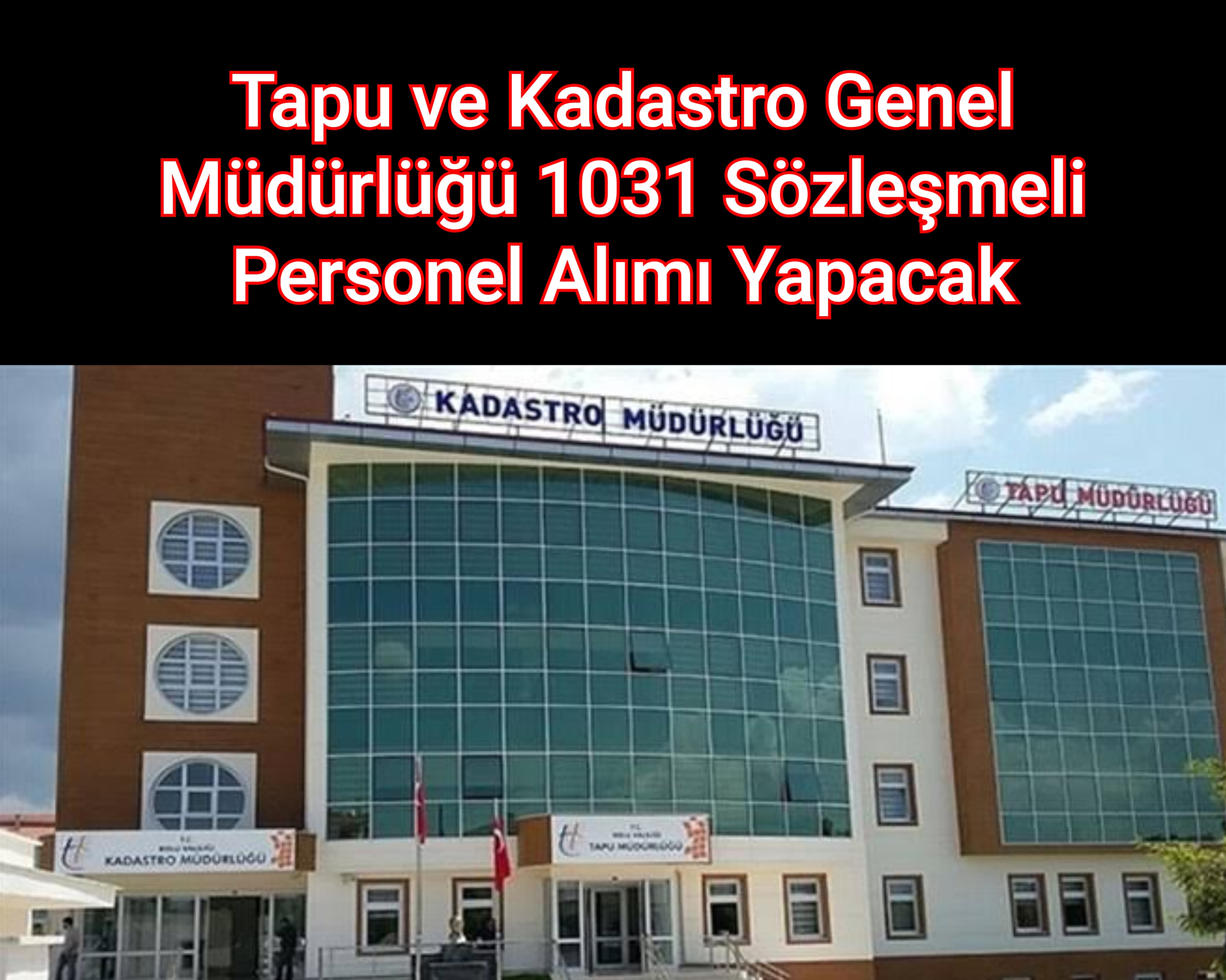 Tapu ve Kadastro Genel Müdürlüğü 1031 Sözleşmeli Personel Alımı Yapacak