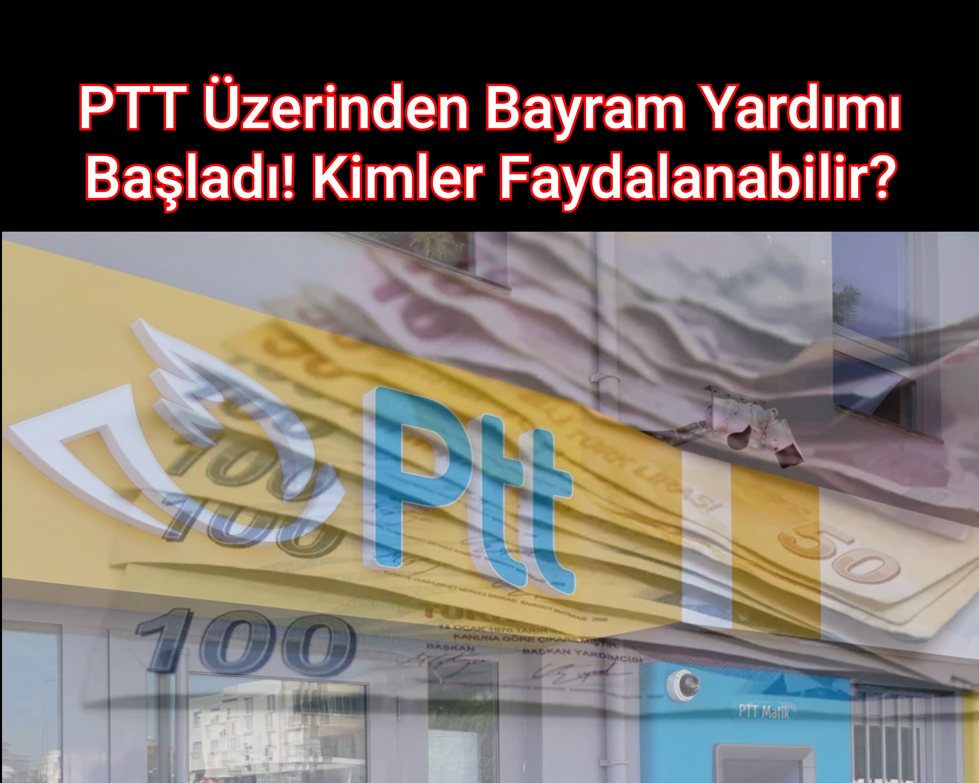 PTT Üzerinden Bayram Yardımı Başladı! Kimler Faydalanabilir?
