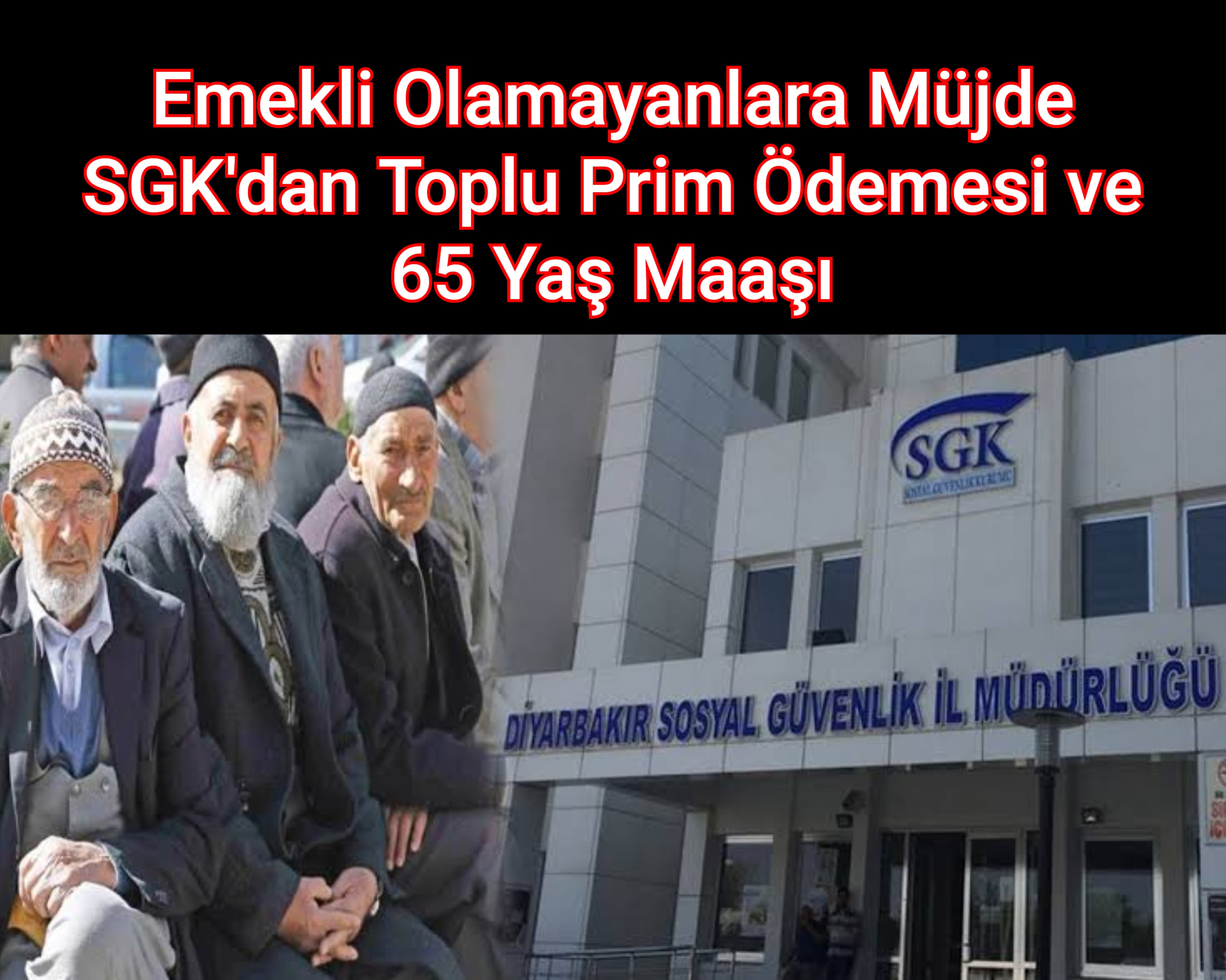 Emekli Olamayanlara Müjde SGK'dan Toplu Prim Ödemesi ve 65 Yaş Maaşı