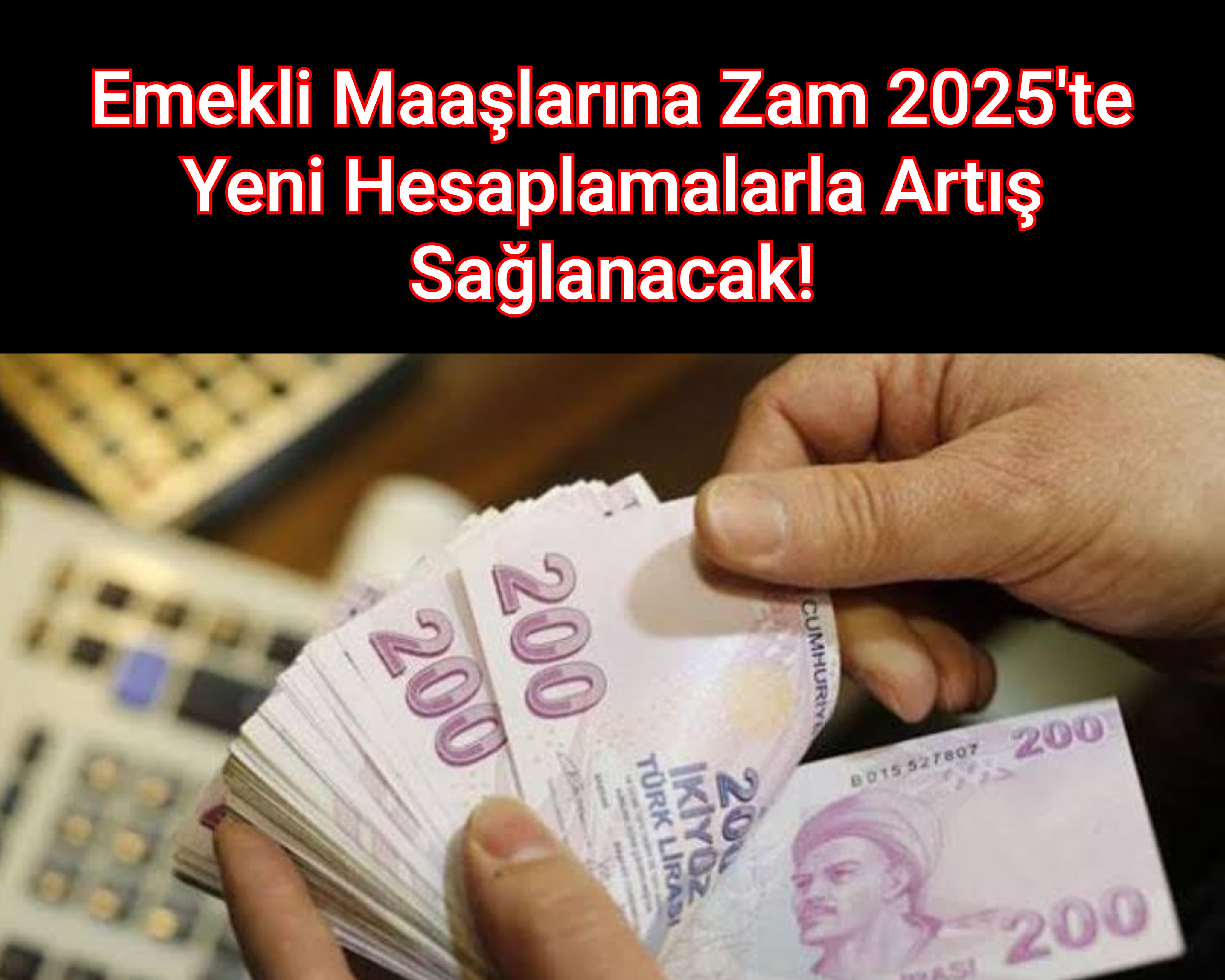 Emekli Maaşlarına Zam 2025'te Yeni Hesaplamalarla Artış Sağlanacak!