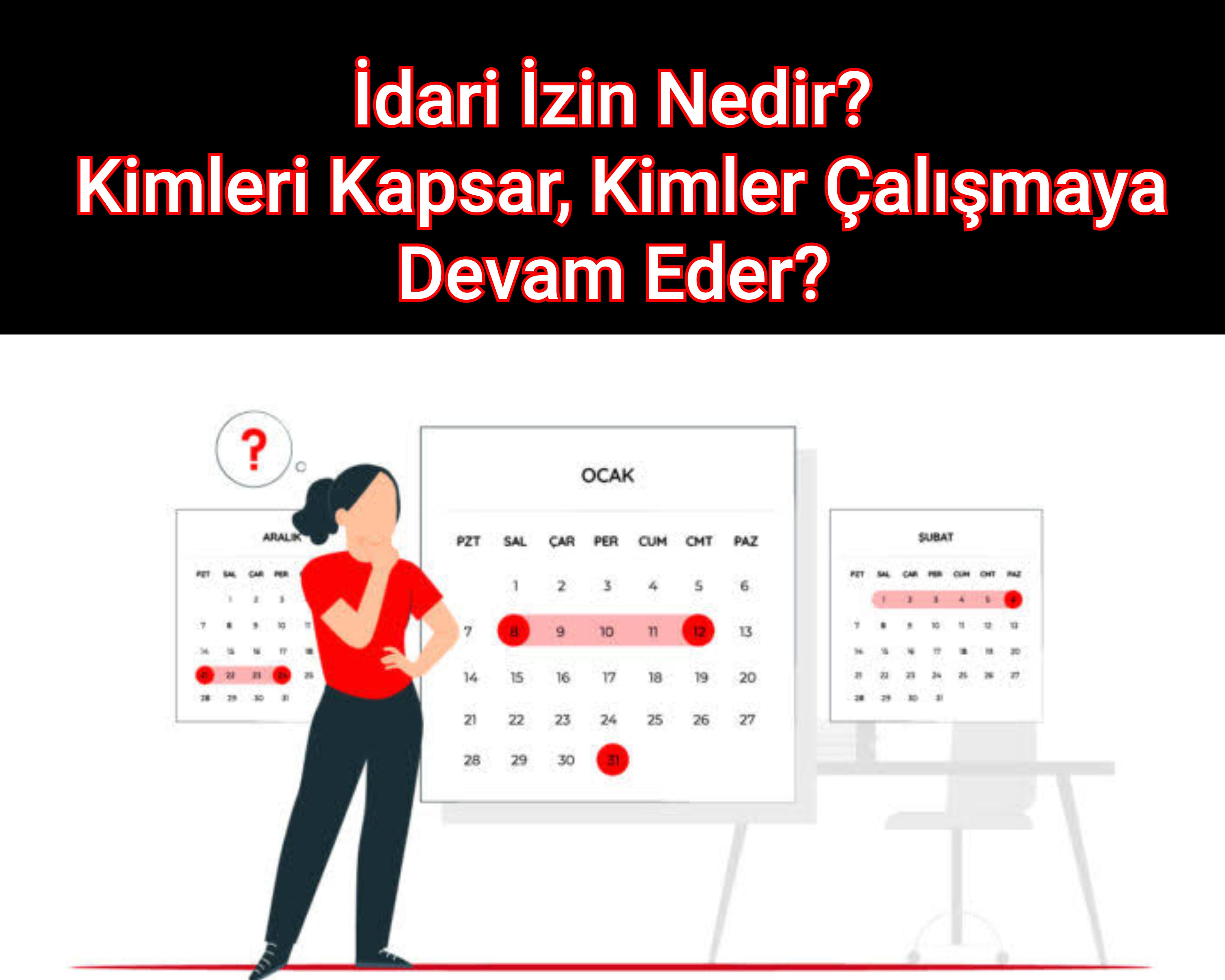 İdari İzin Nedir? Kimleri Kapsar, Kimler Çalışmaya Devam Eder?