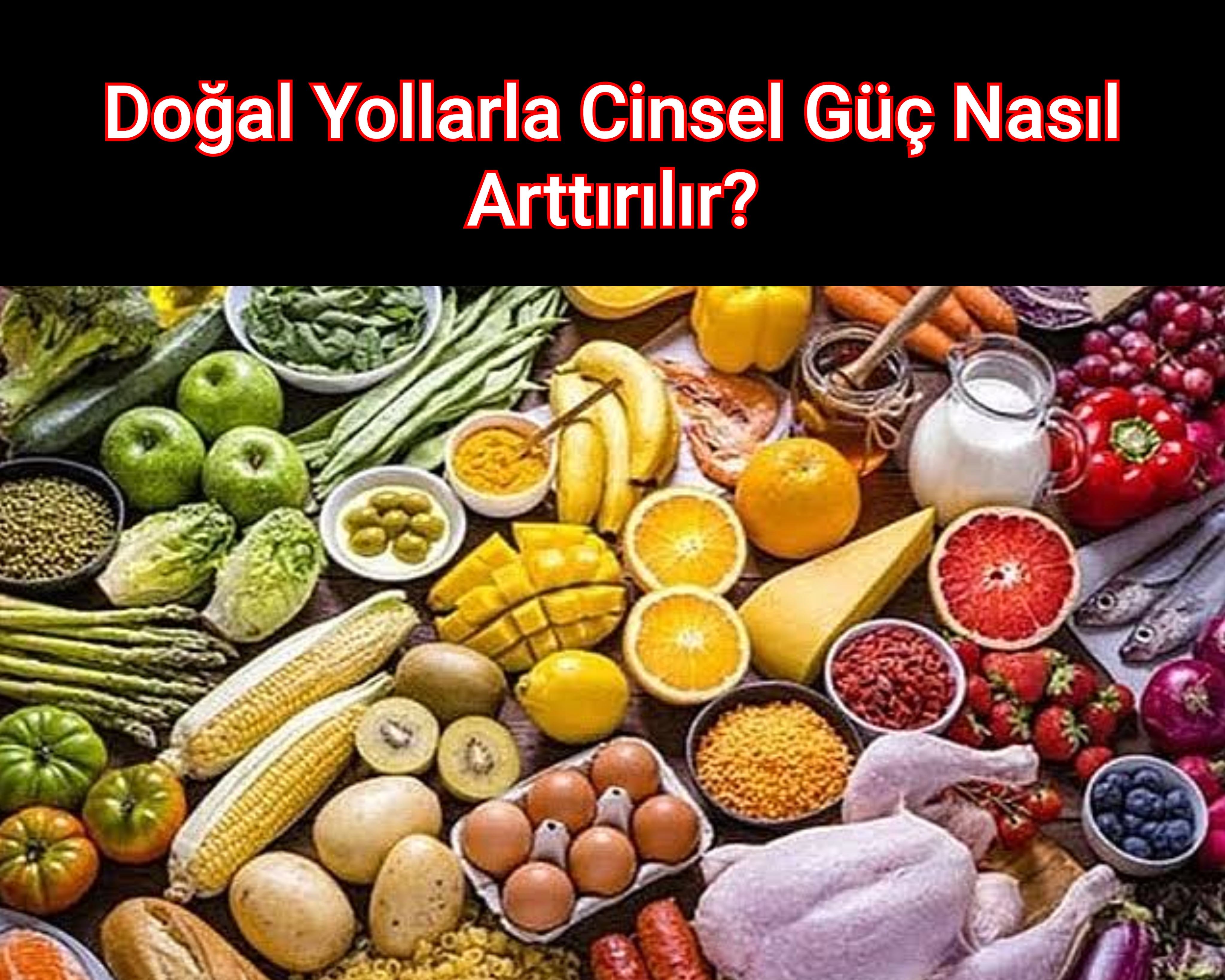 Doğal Yollarla Cinsel Güç Nasıl Arttırılır?