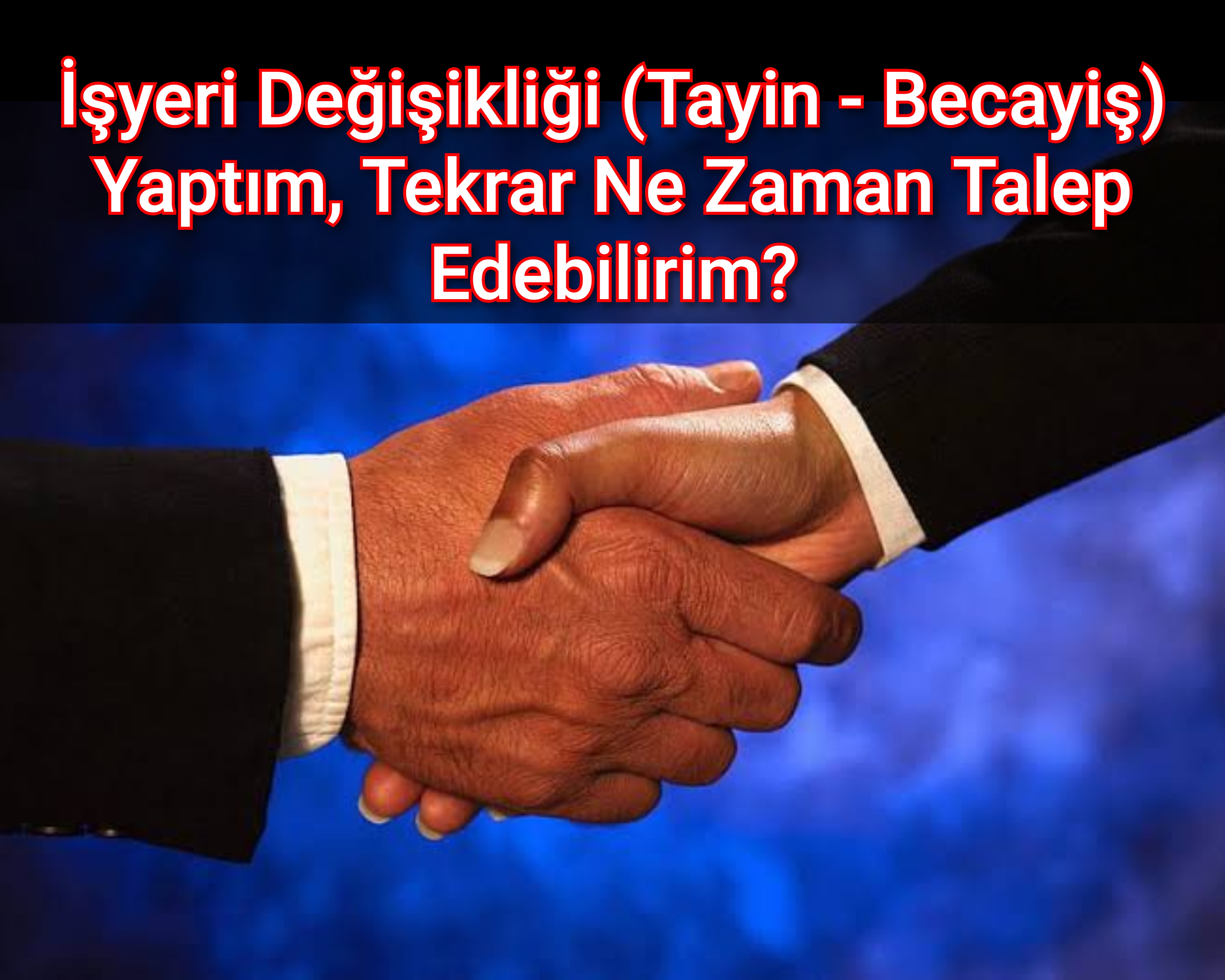 İşyeri Değişikliği (Tayin - Becayiş) Yaptım, Tekrar Ne Zaman Talep Edebilirim?