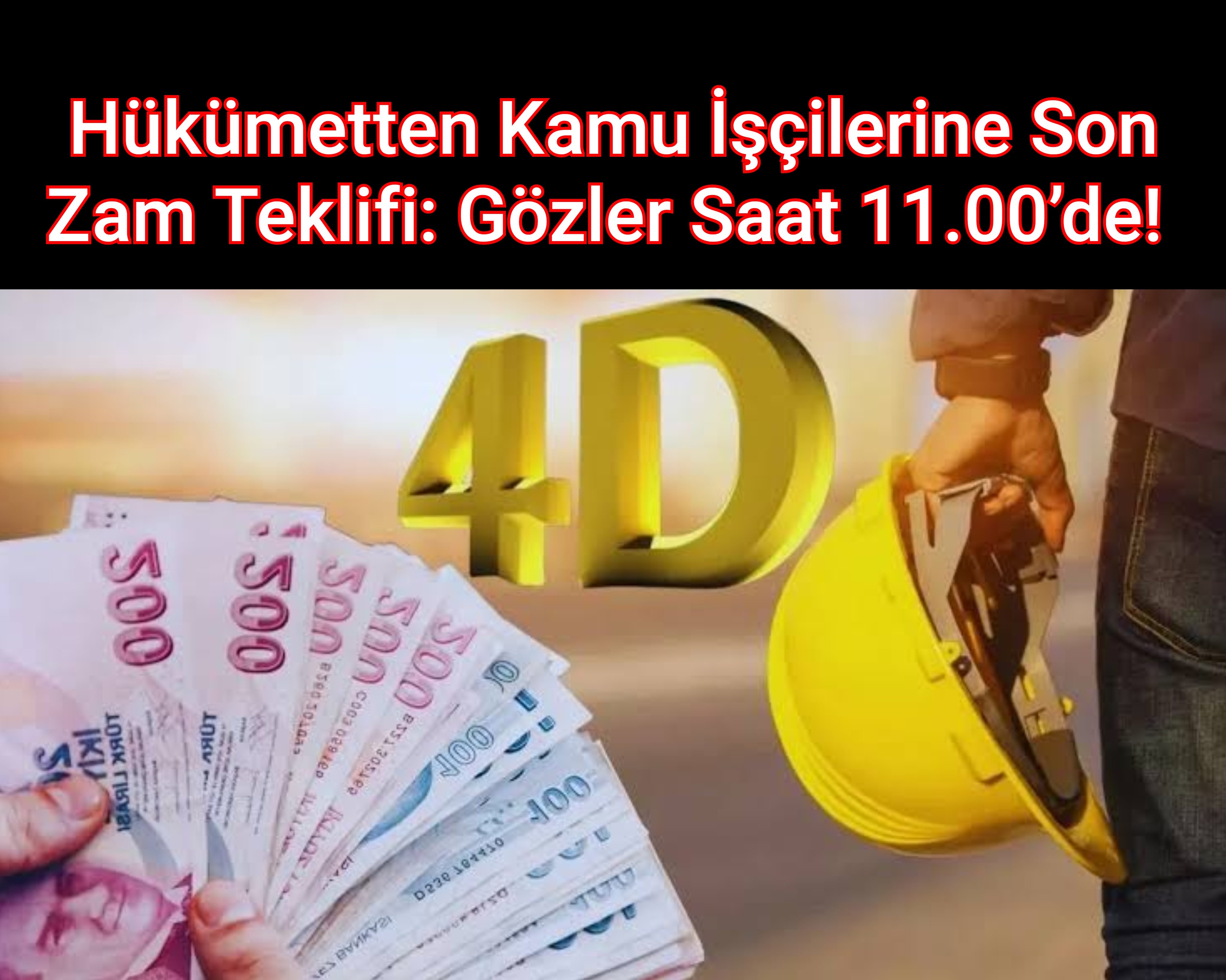 Hükümetten Kamu İşçilerine Son Zam Teklifi: Gözler Saat 11.00’de! 