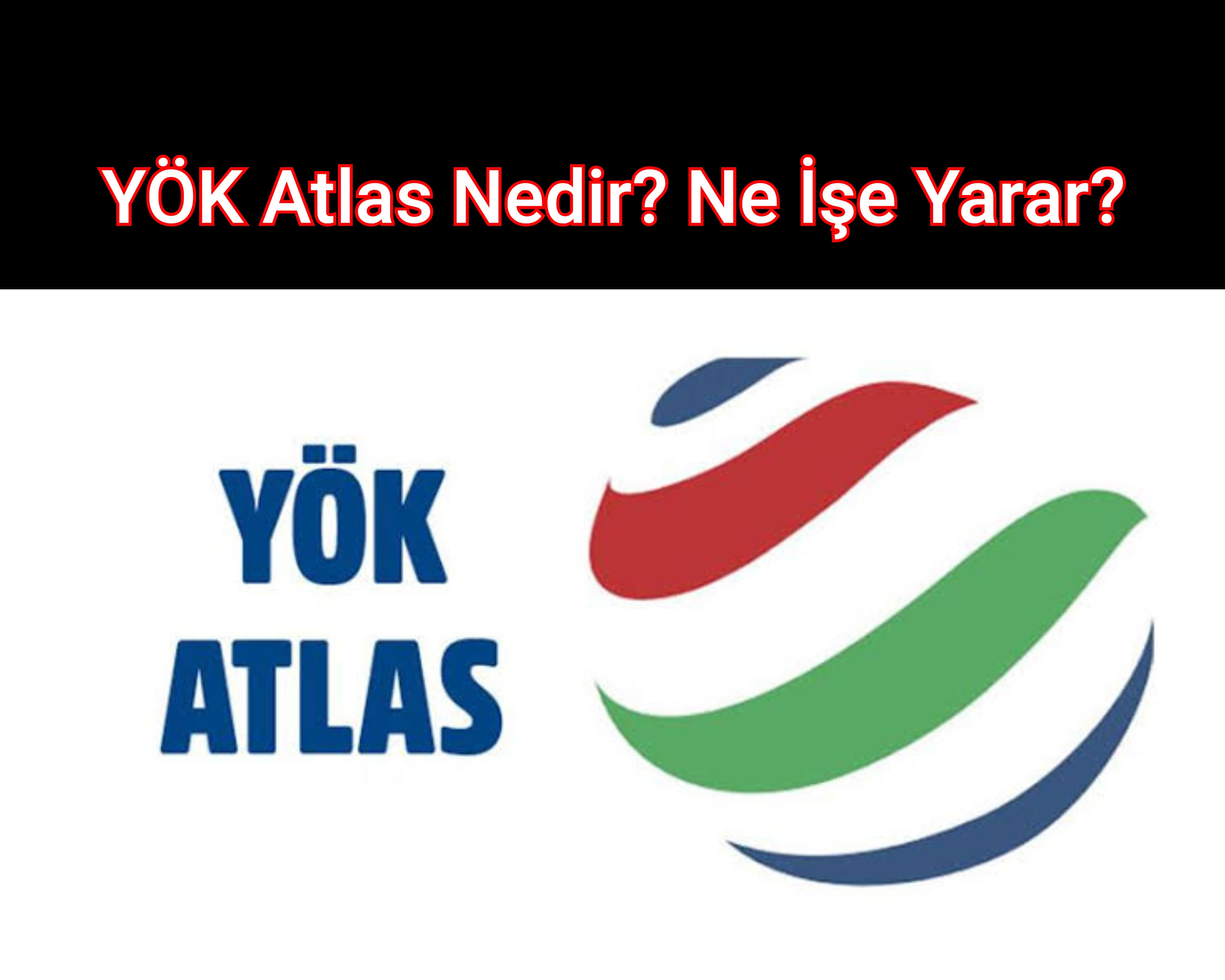 YÖK Atlas Nedir? Ne İşe Yarar?