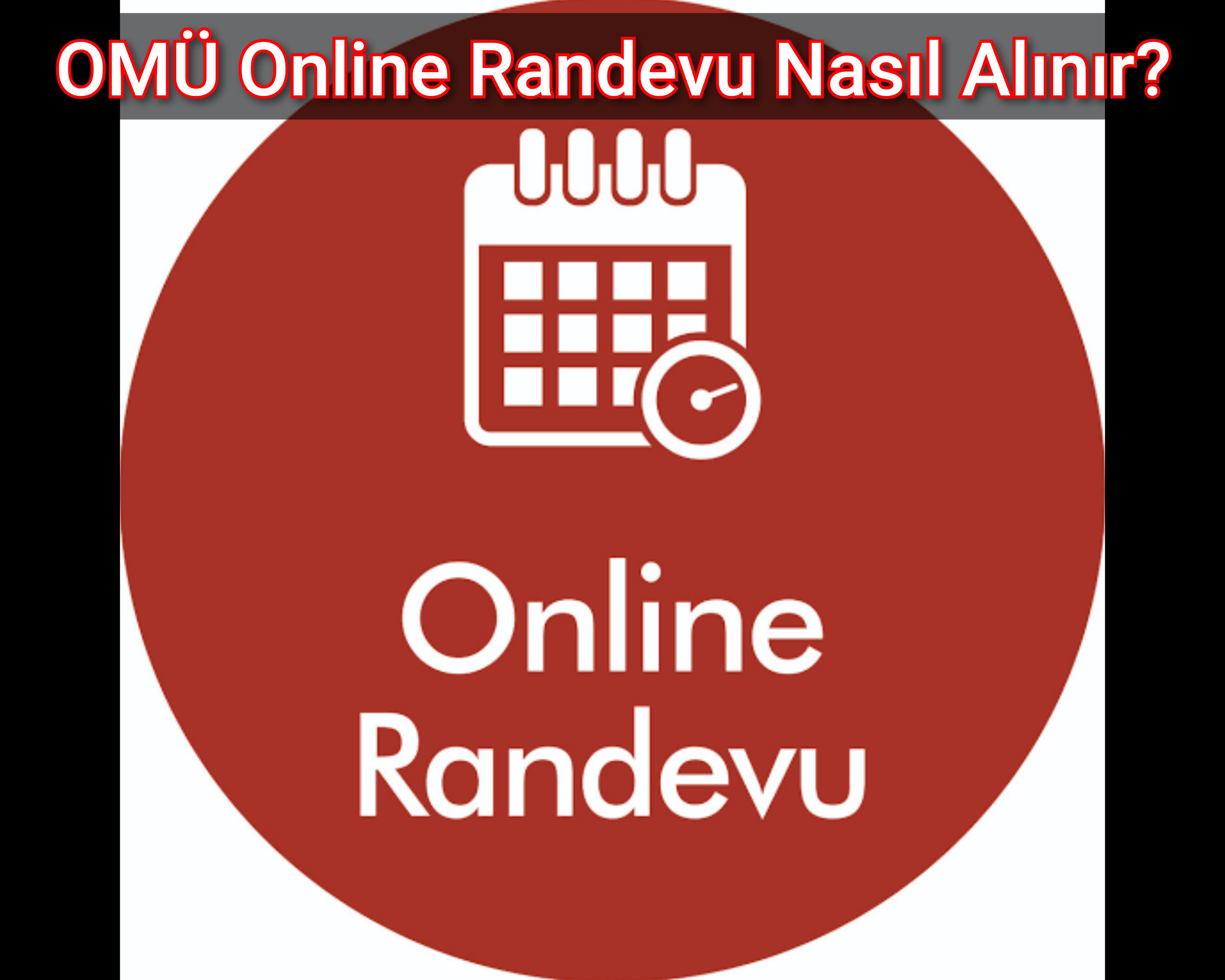 OMÜ Online Randevu Nasıl Alınır? 