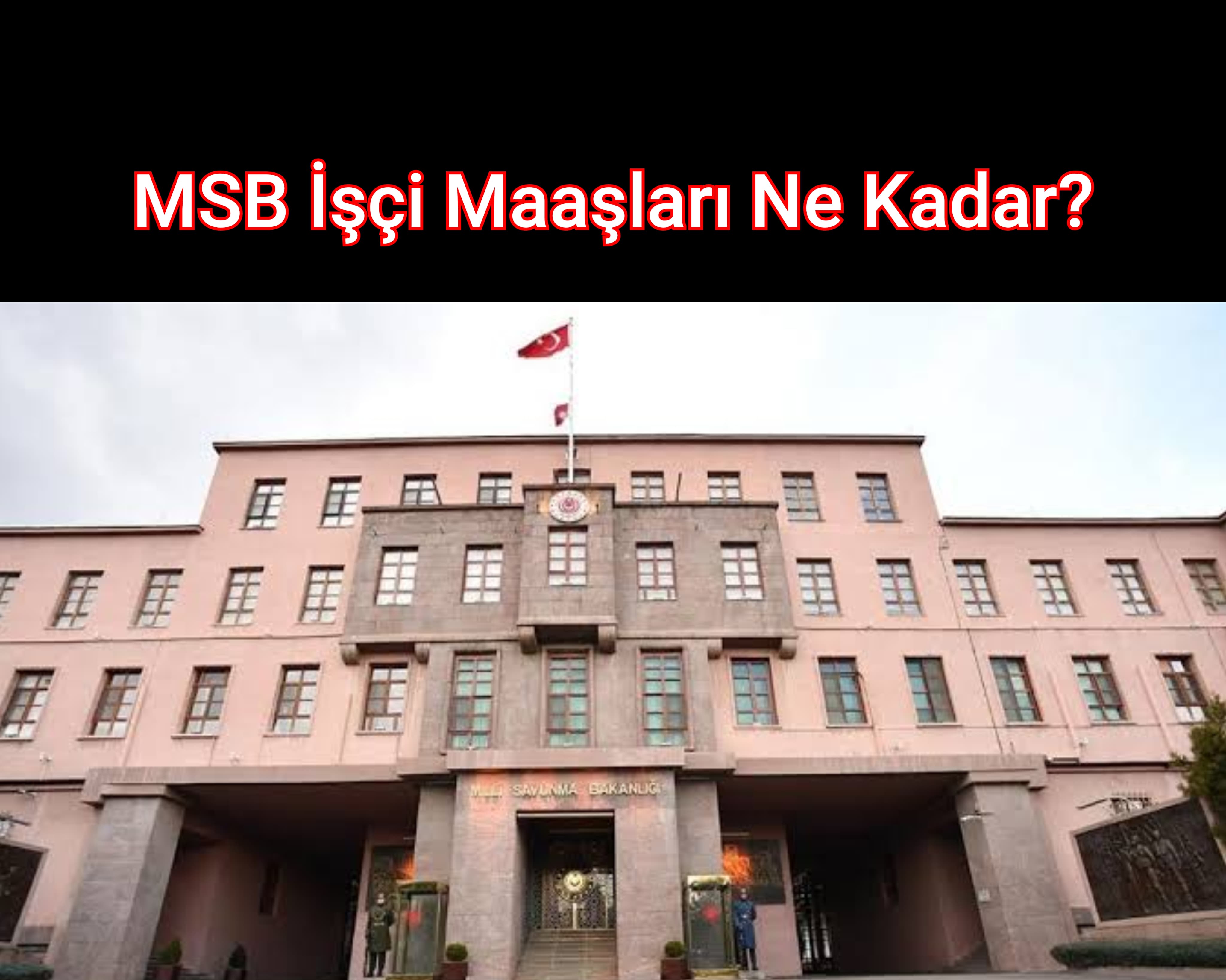MSB İşçi Maaşları Ne Kadar?