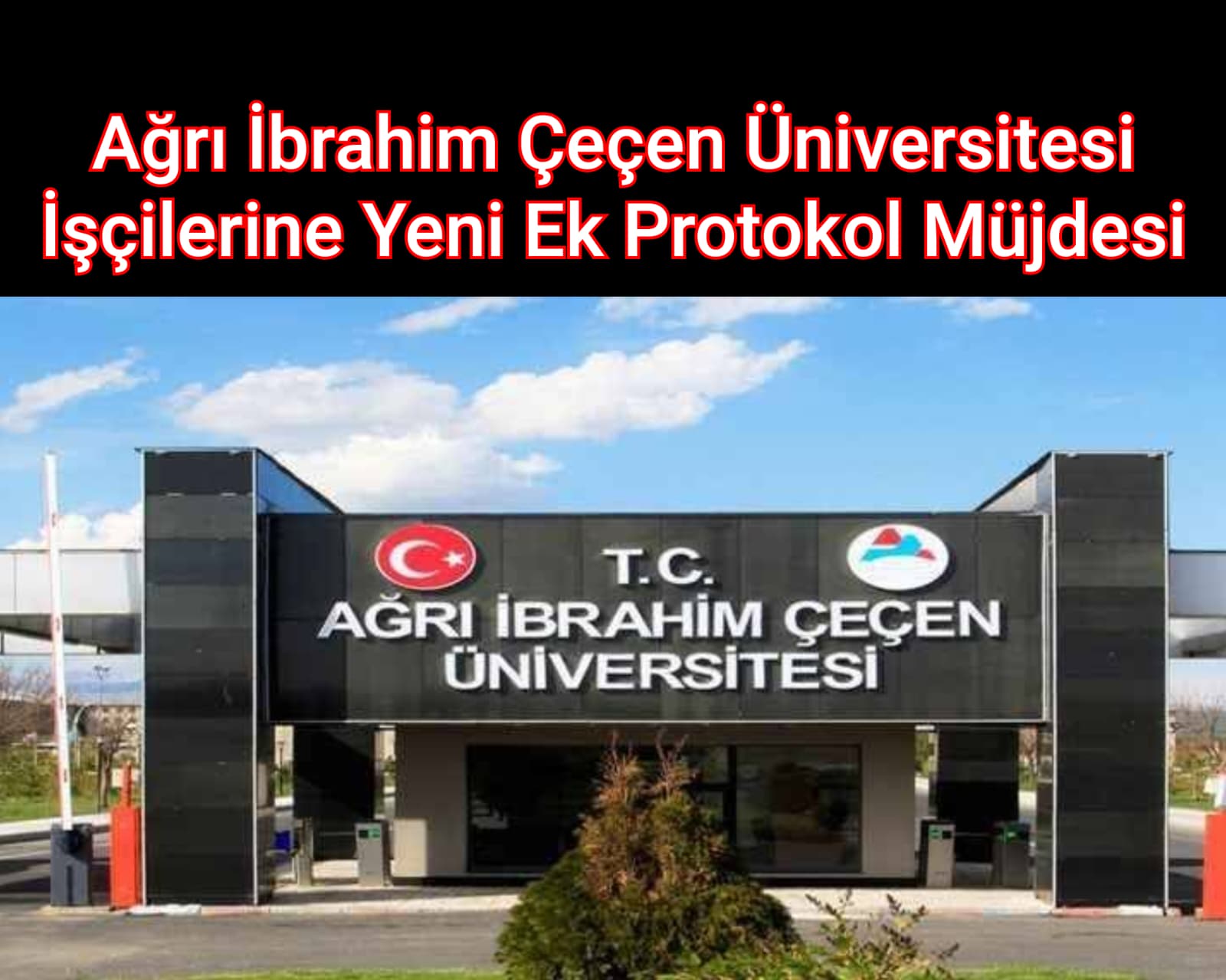 Ağrı İbrahim Çeçen Üniversitesi İşçilerine Yeni Ek Protokol Müjdesi