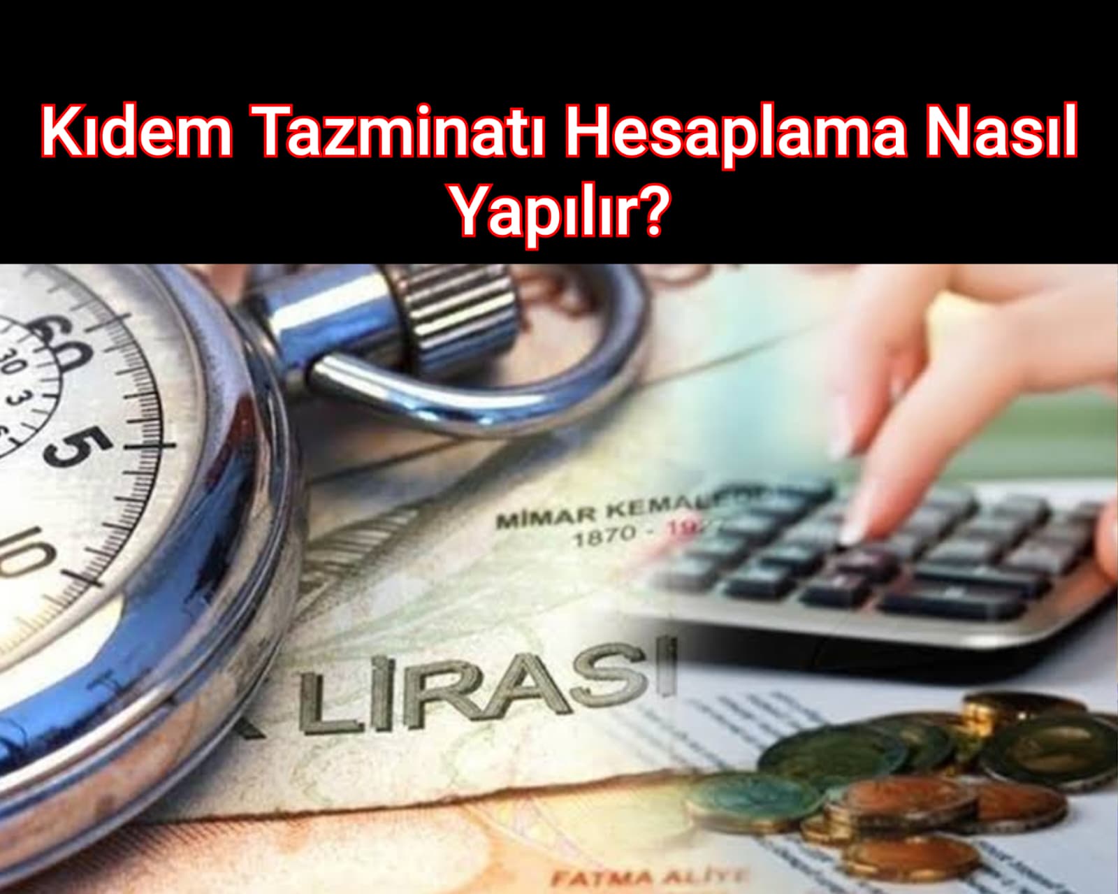 Kıdem Tazminatı Hesaplama Nasıl Yapılır?