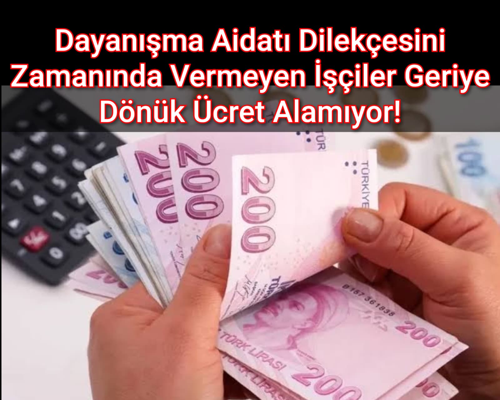 Dayanışma Aidatı Dilekçesini Zamanında Vermeyen İşçiler Geriye Dönük Ücret Alamıyor!