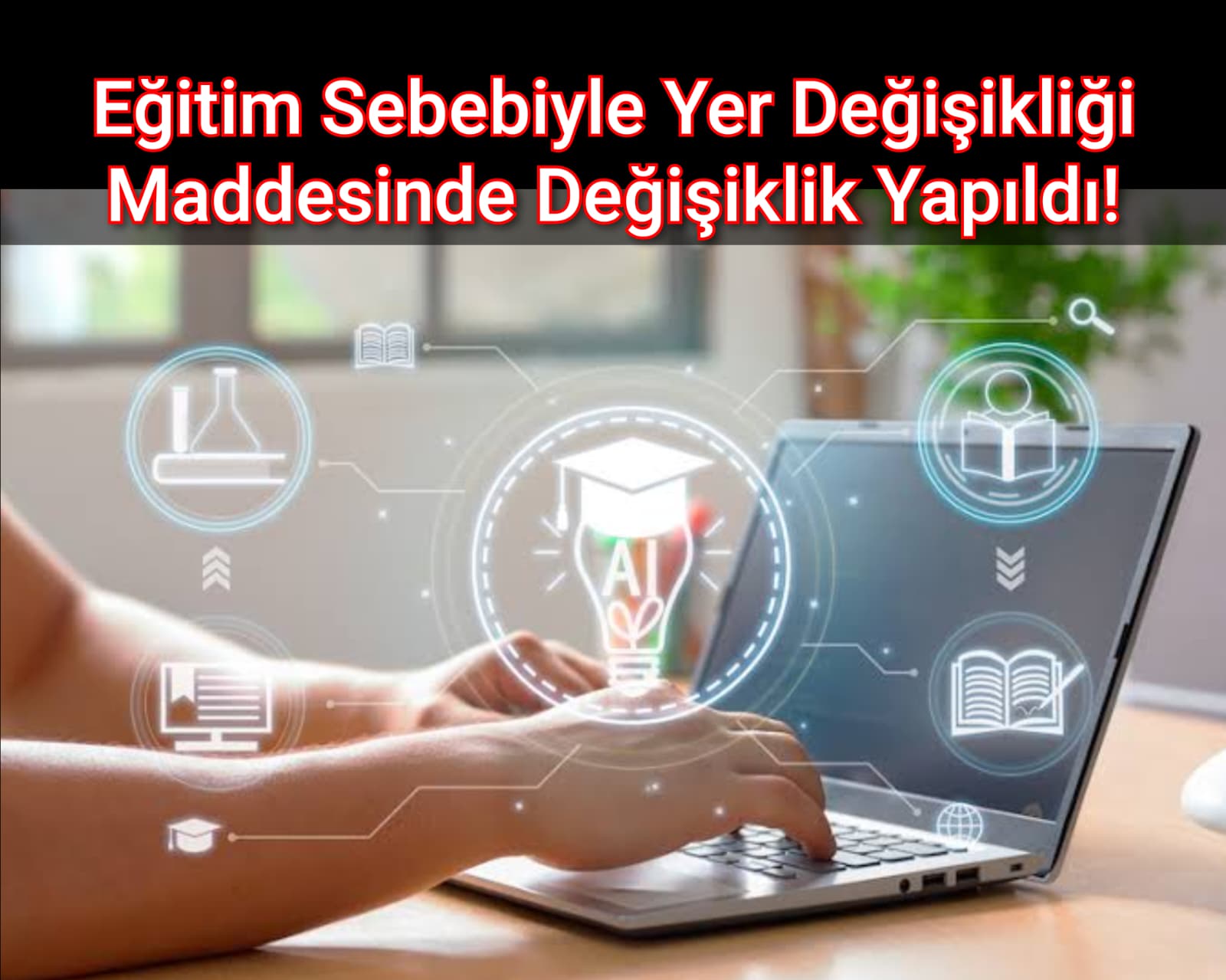 Eğitim Sebebiyle Yer Değişikliği Maddesinde Değişiklik Yapıldı!