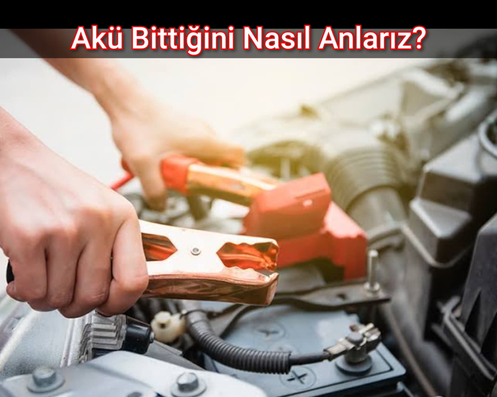 Akü Bittiğini Nasıl Anlarız?