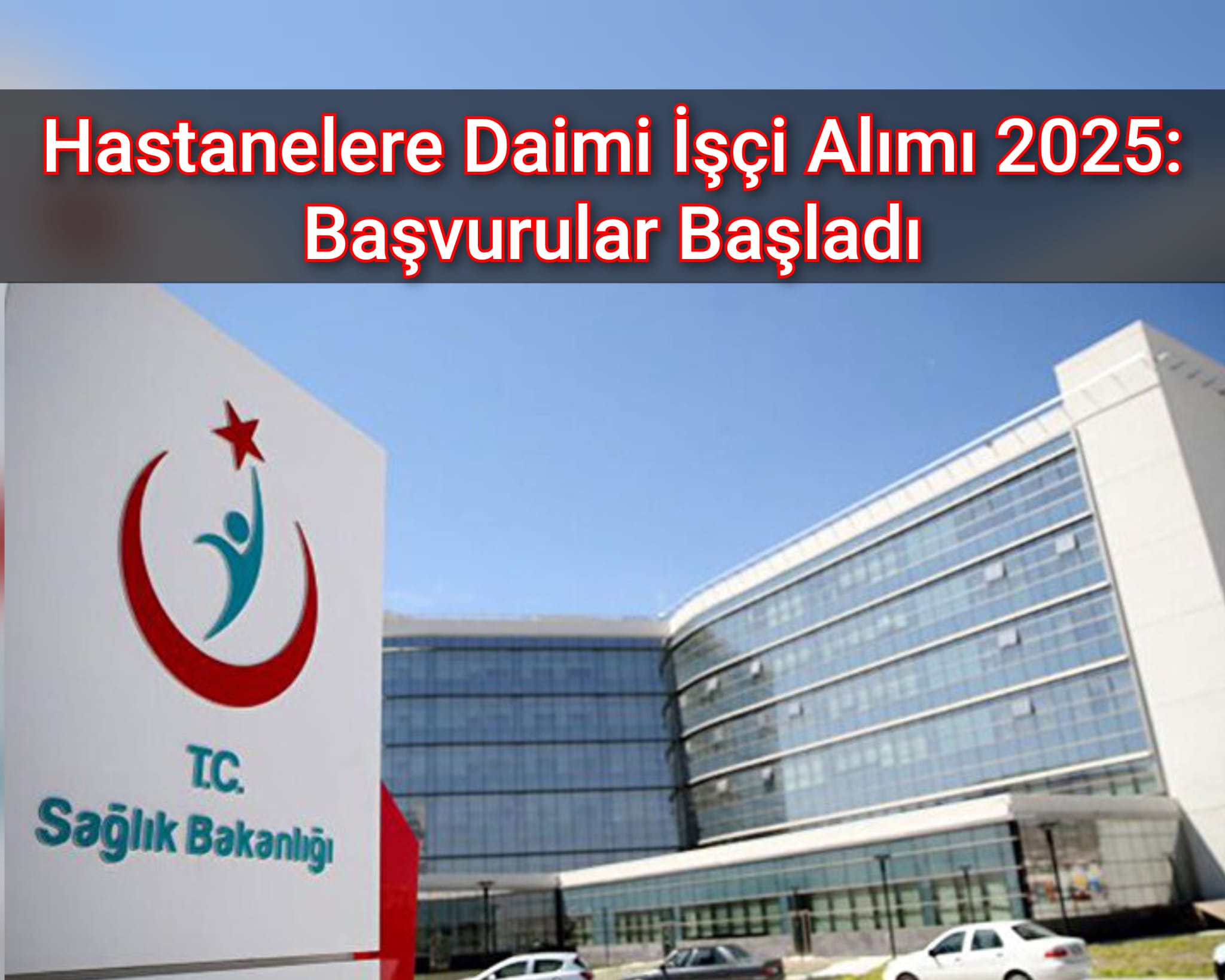 Hastanelere Daimi İşçi Alımı 2025: Başvurular Başladı