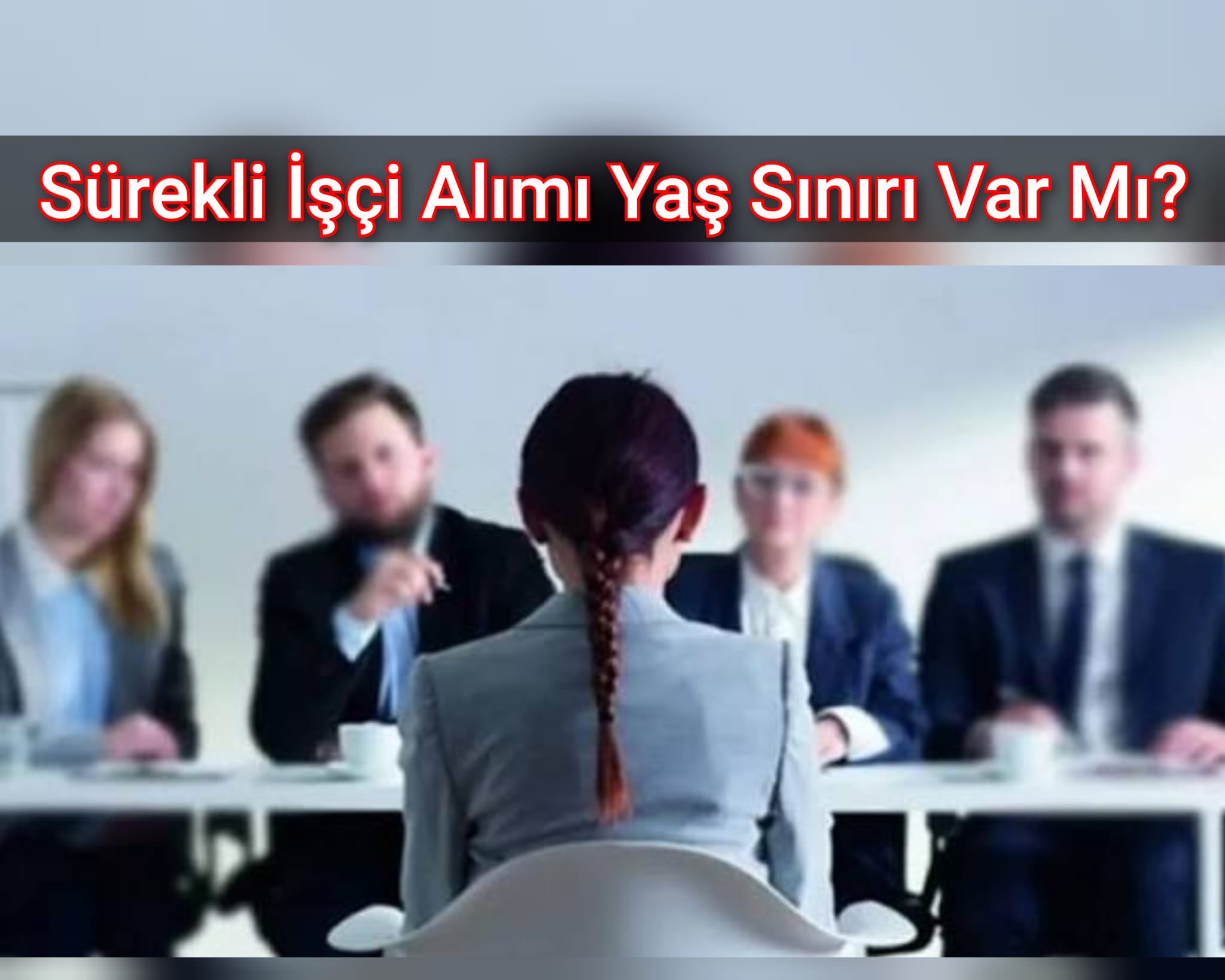 Sürekli İşçi Alımı Yaş Sınırı Var Mı?