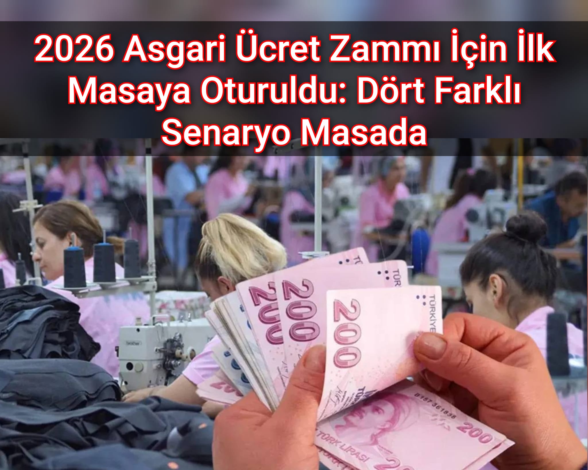 2026 Asgari Ücret Zammı İçin İlk Masaya Oturuldu: Dört Farklı Senaryo Masada