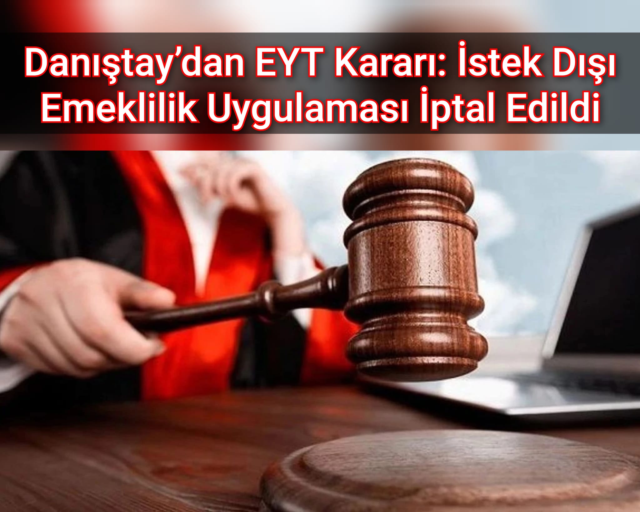 Danıştay’dan EYT Kararı: İstek Dışı Emeklilik Uygulaması İptal Edildi