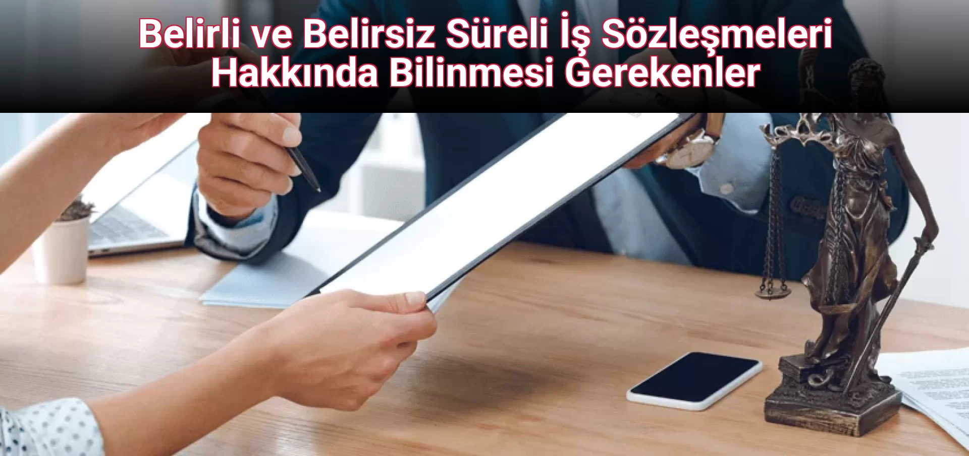 Belirli ve Belirsiz Süreli İş Sözleşmeleri Hakkında Bilinmesi Gerekenler
