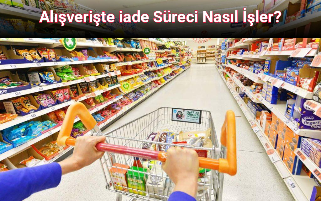 Alışverişte iade Süreci Nasıl İşler?