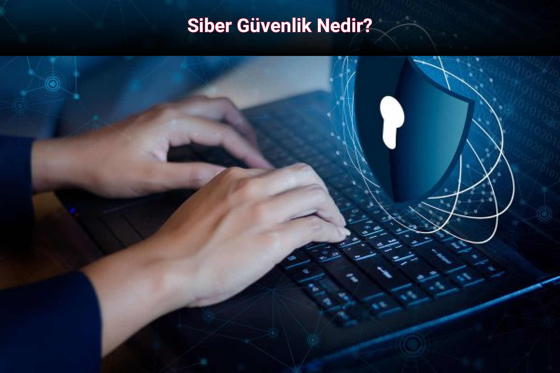 Siber Güvenlik Nedir?