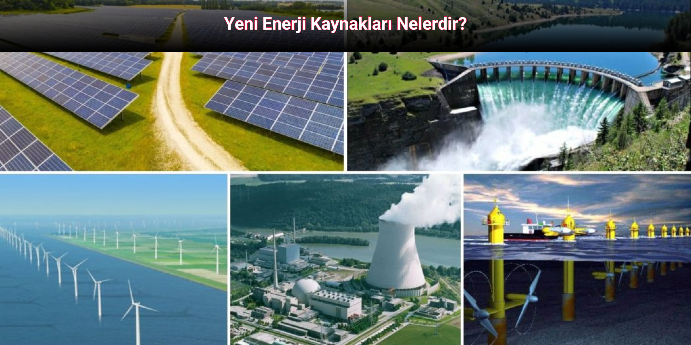 Yeni Enerji Kaynakları Nelerdir?