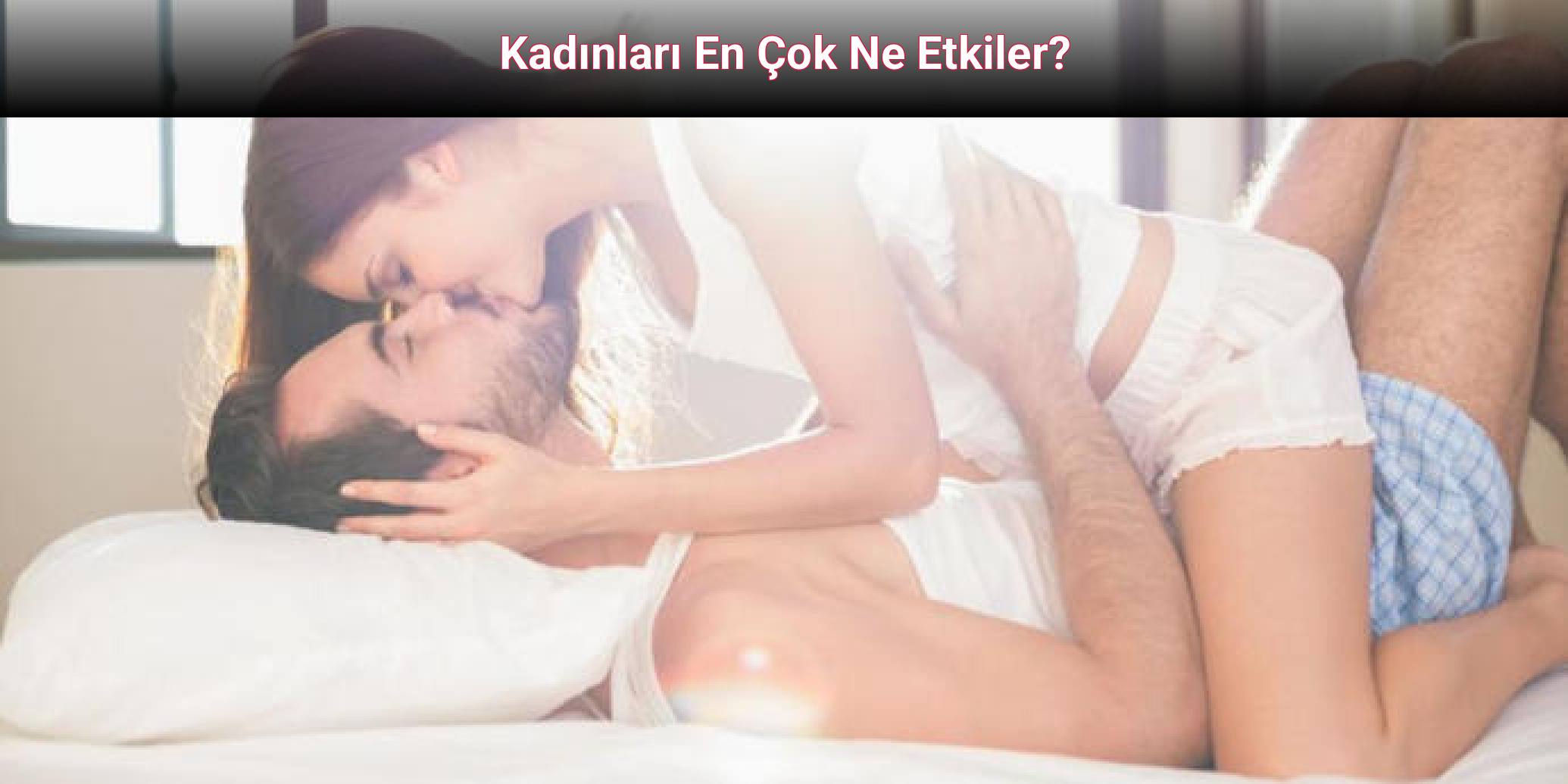 Kadınları En Çok Ne Etkiler?