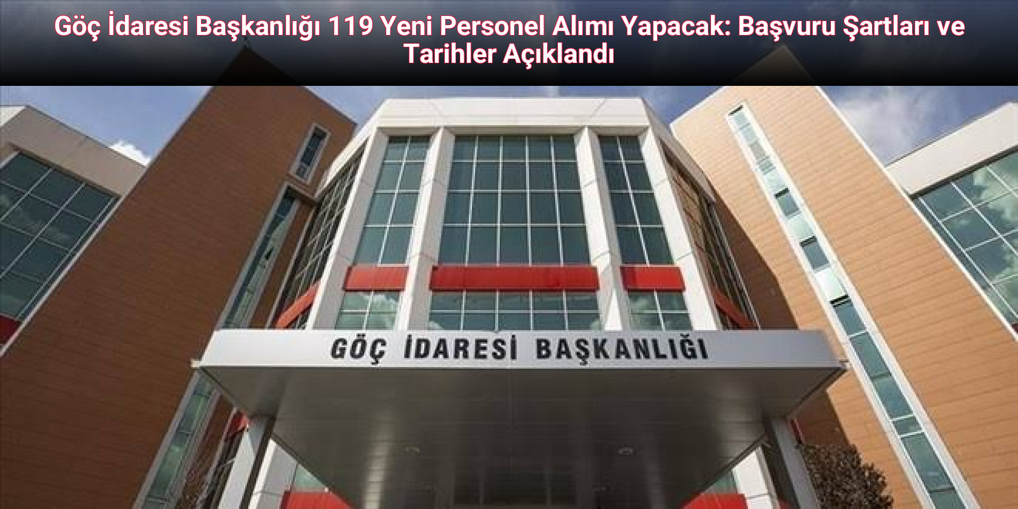 Göç İdaresi Başkanlığı 119 Yeni Personel Alımı Yapacak: Başvuru Şartları ve Tarihler Açıklandı