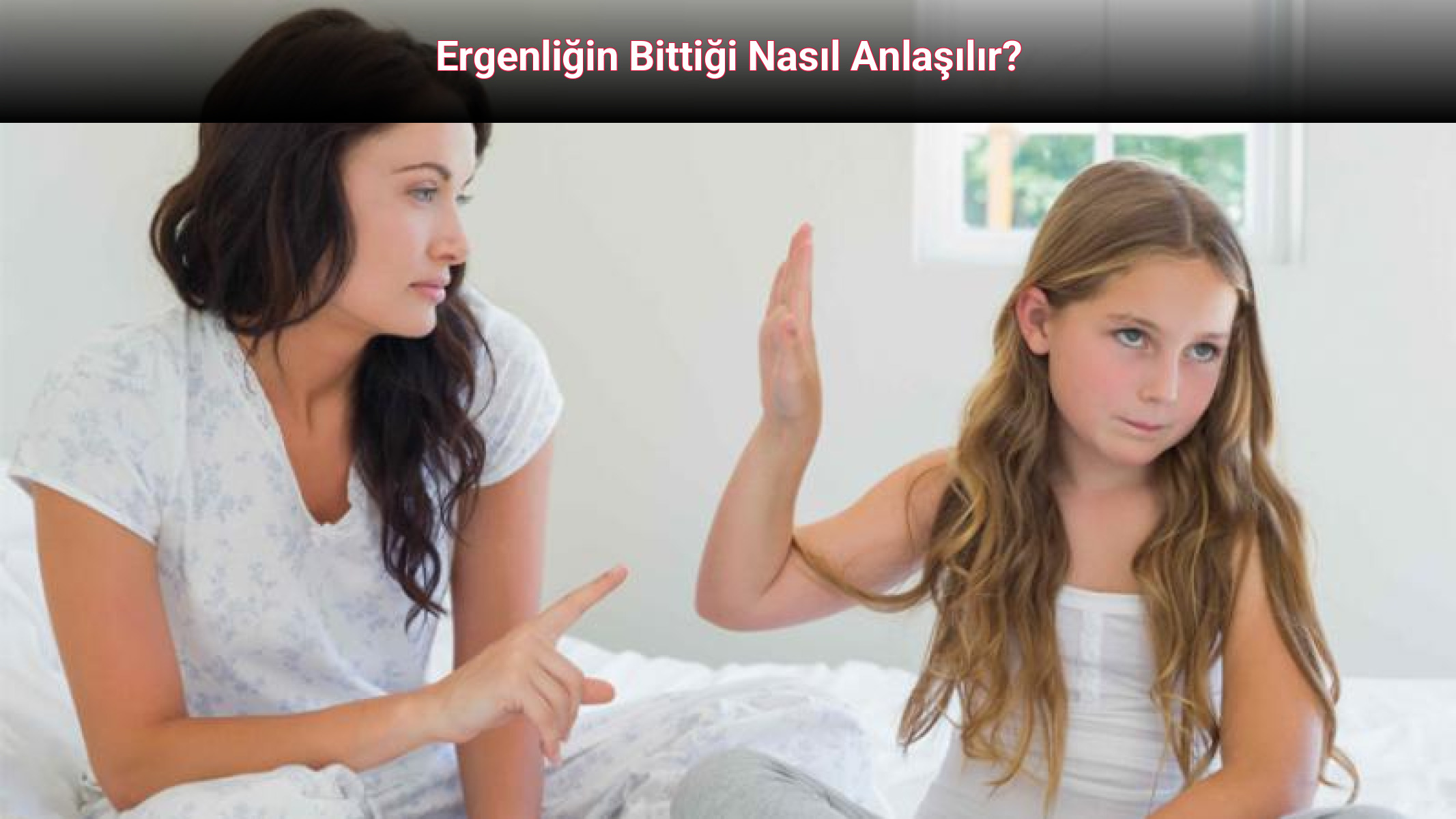 Ergenliğin Bittiği Nasıl Anlaşılır?