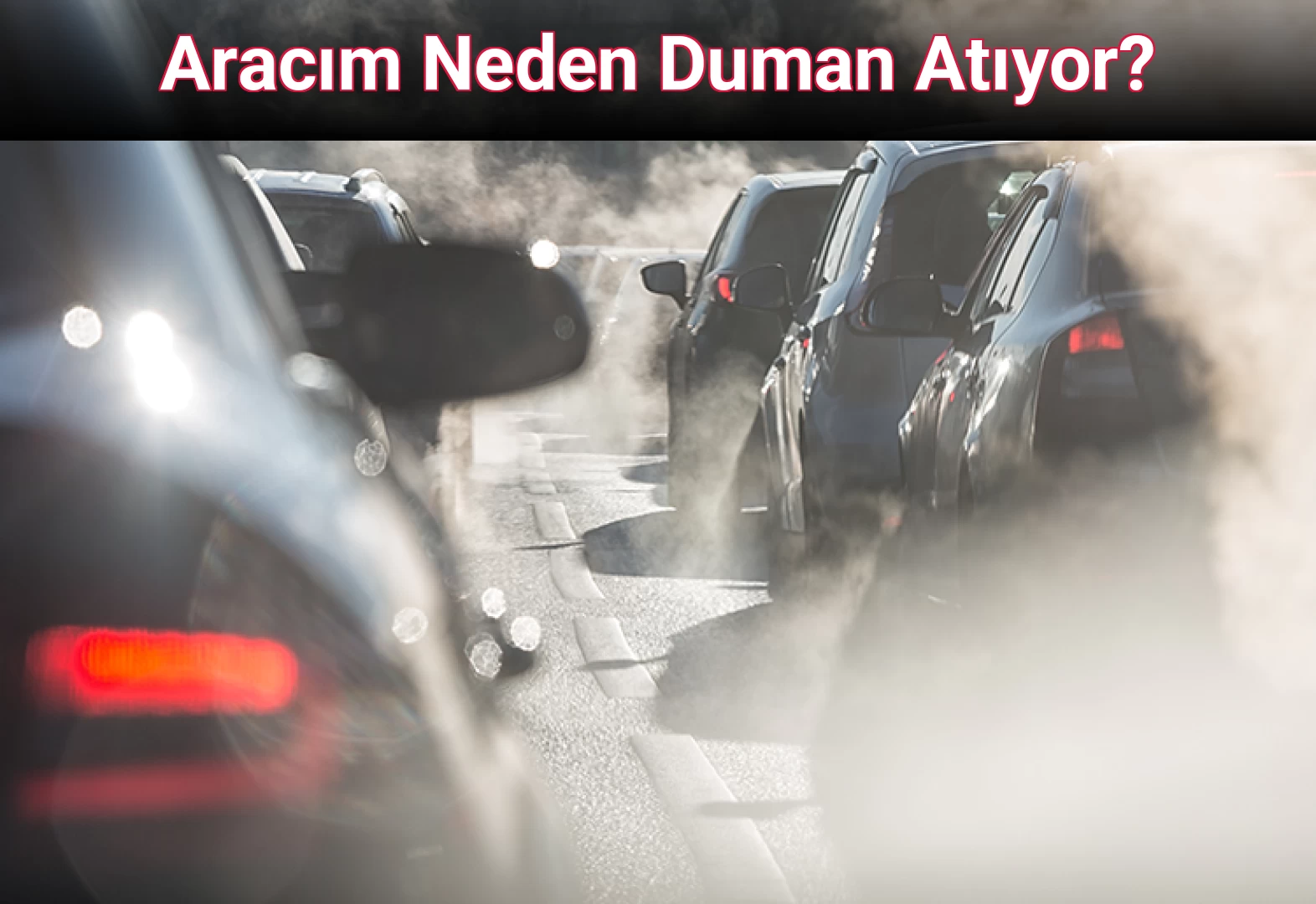Aracım Neden Duman Atıyor?