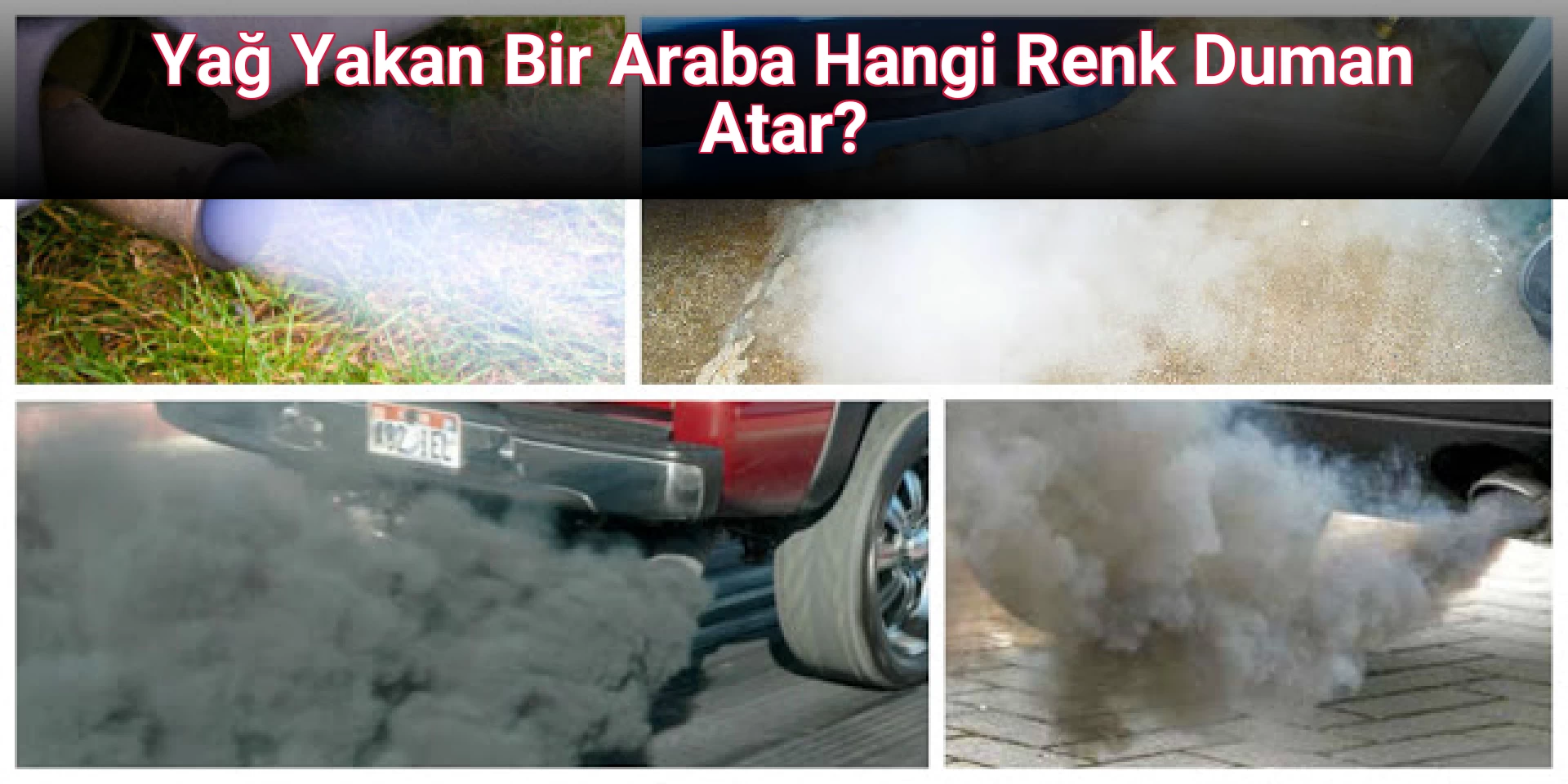 Yağ Yakan Bir Araba Hangi Renk Duman Atar?